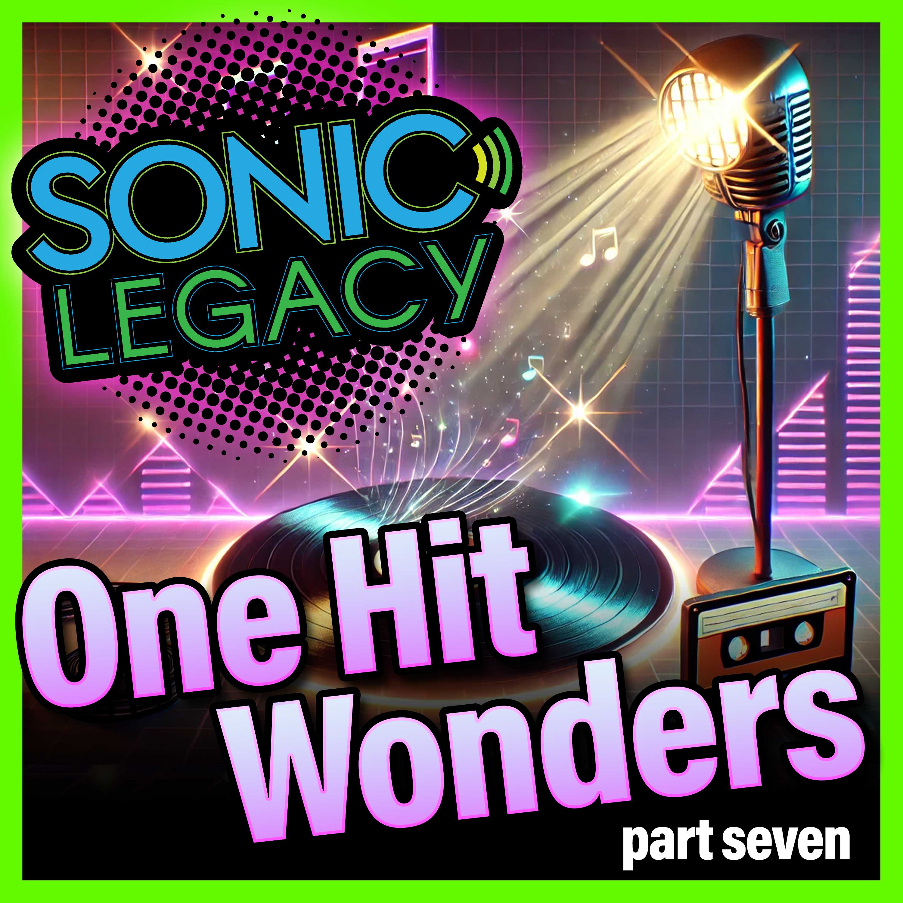 Sonic Legacy: One Hit Wonders - Part 7 - A series on bands who caught lightning in a bottle!