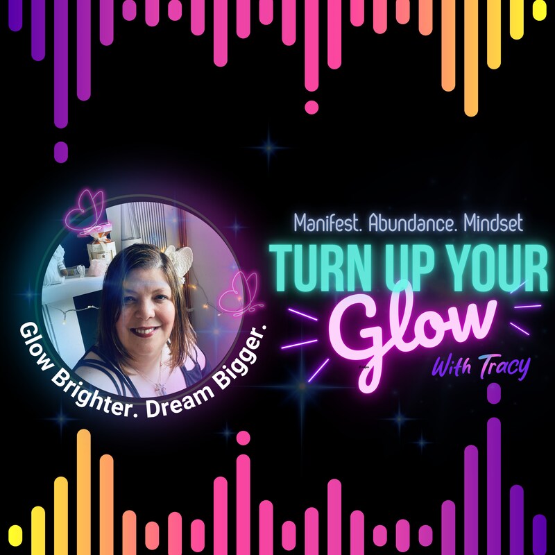 Artwork for podcast Turn Up Your Glow: The Manifestation & Abundance podcast