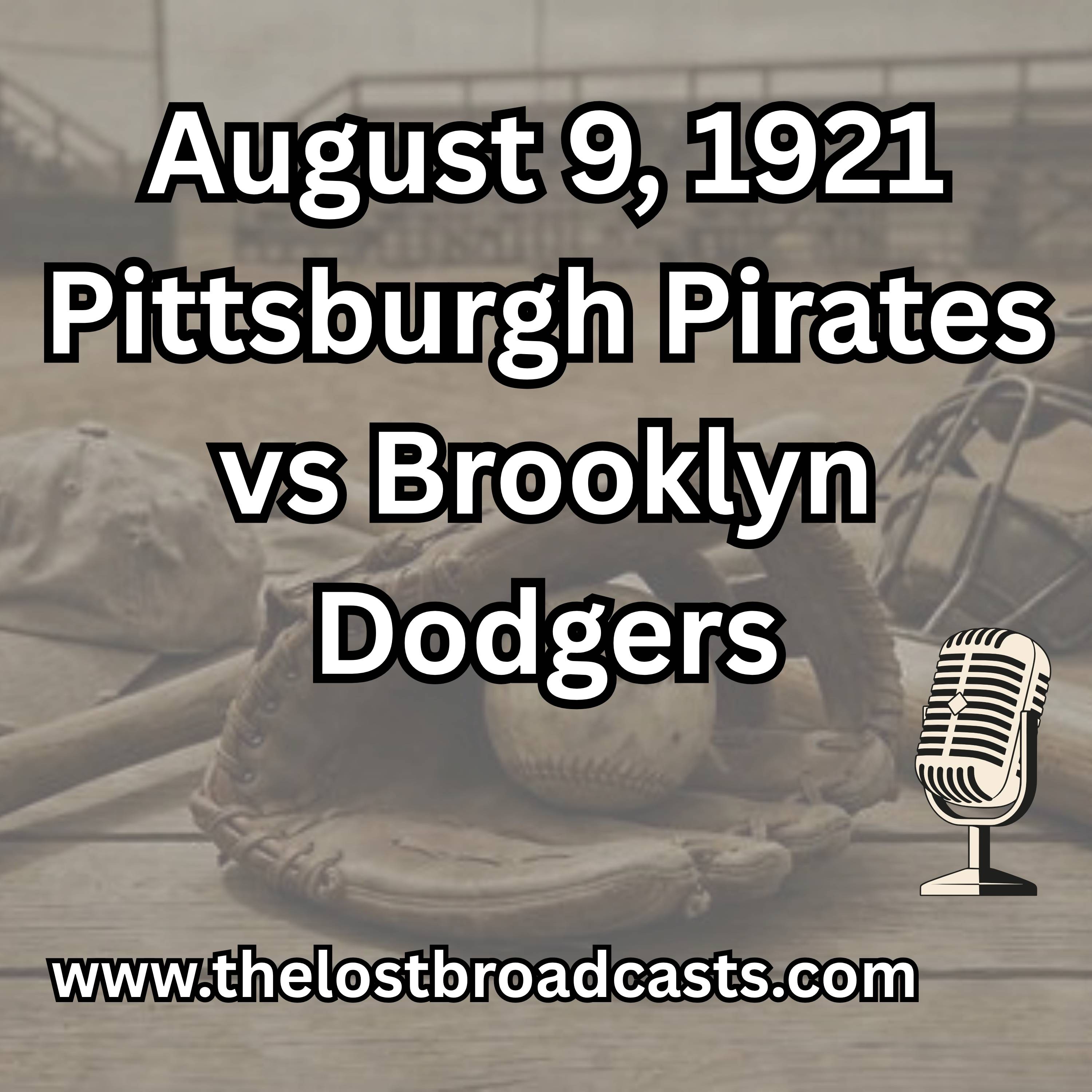 August 9, 1921 Pittsburgh Pirates vs Brooklyn Dodgers