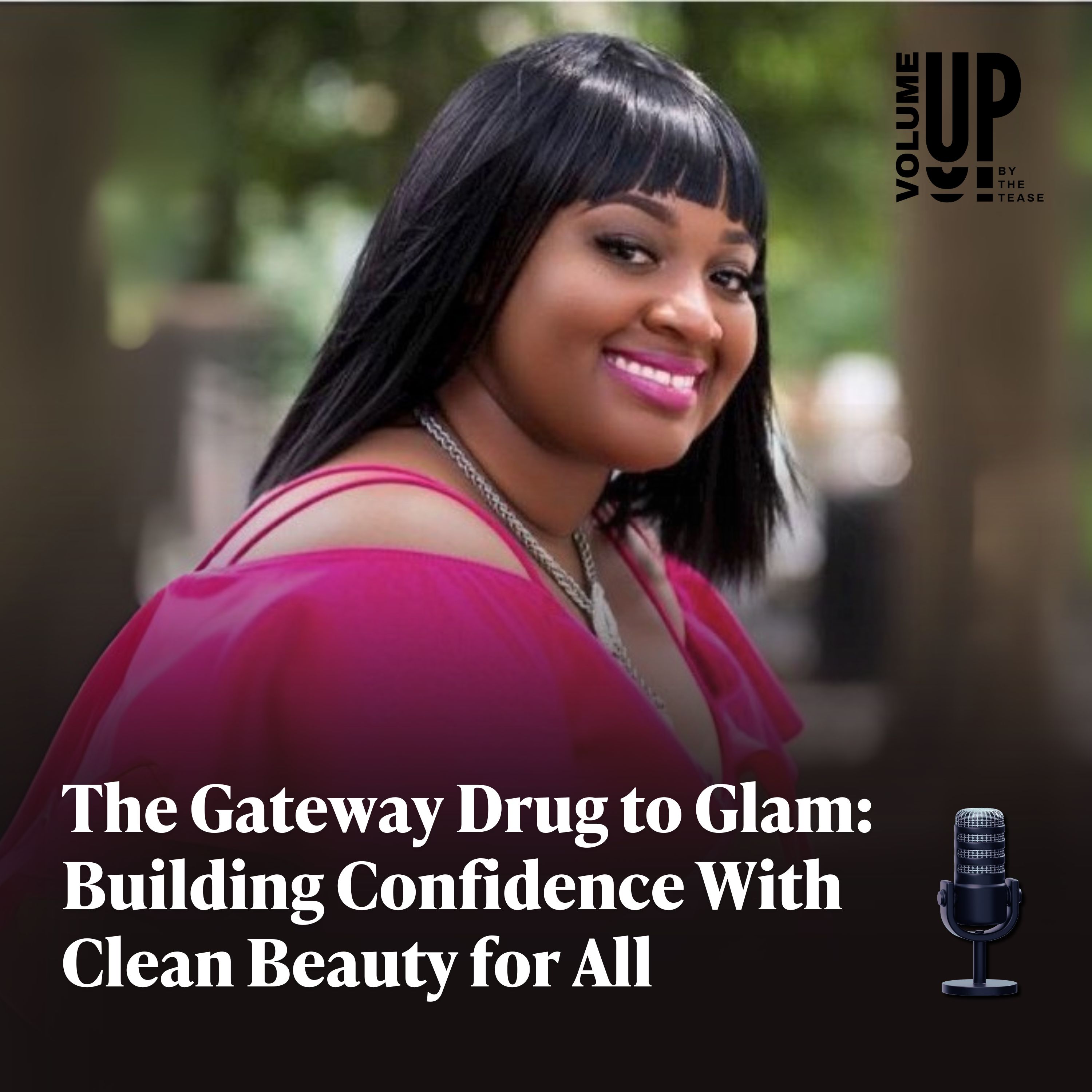 The Gateway Drug to Glam: Building Confidence With Clean Beauty for All With Necia Boston