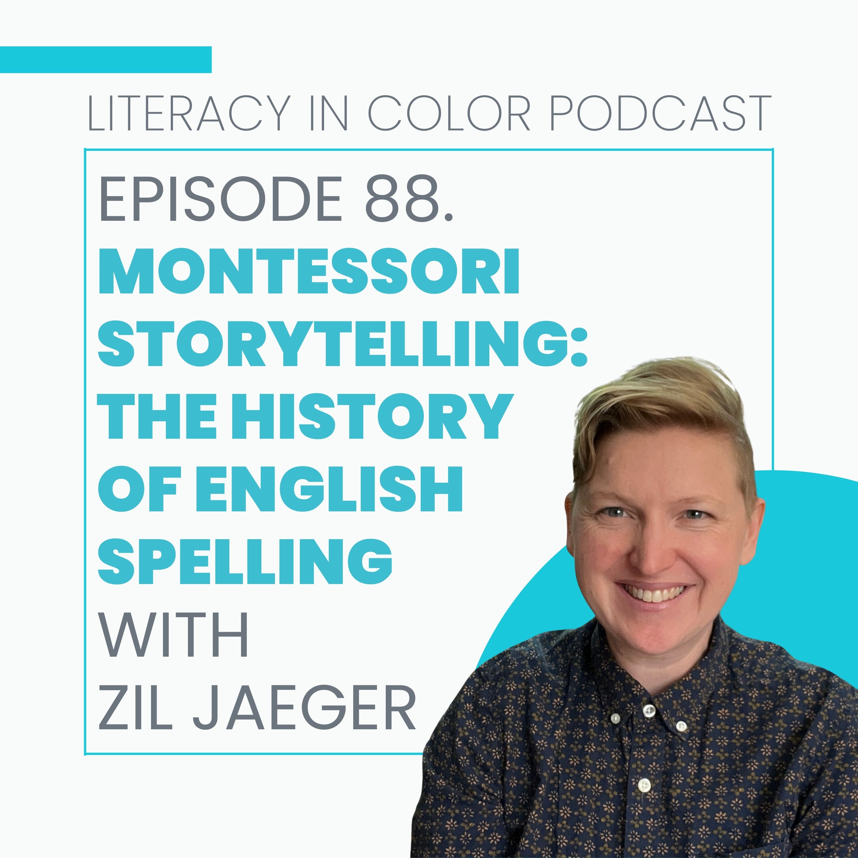 88. Montessori Storytelling: The History of English Spelling with Zil Jaeger