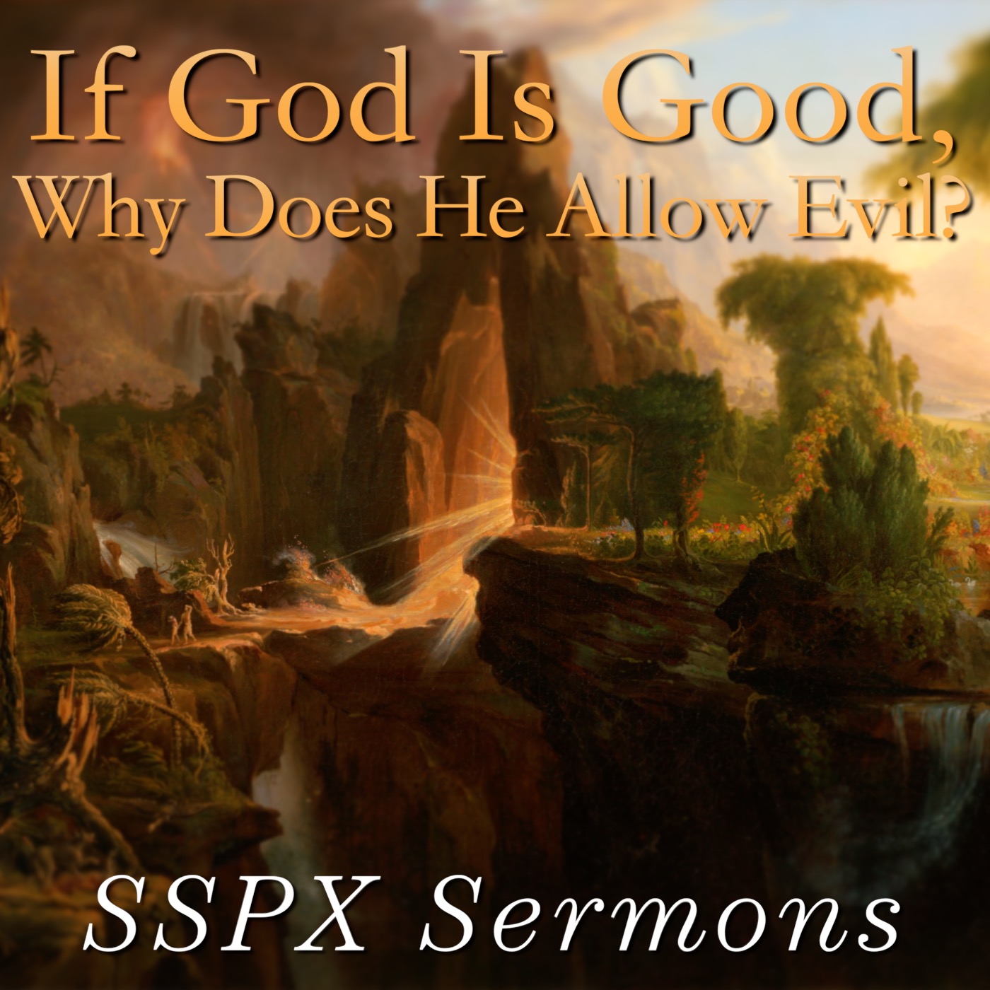If God Is Good, Why Does He Allow Evil? - SSPX Sermons