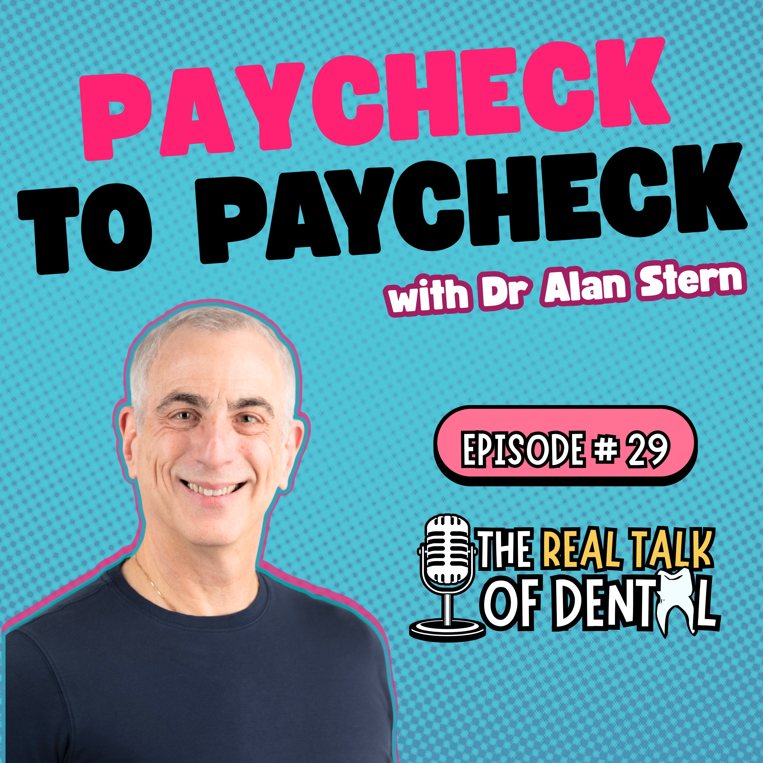 029: Living Paycheck to Paycheck After 42 Years in Dentistry, Breaking Free from Burnout and Comparison | Dr. Alan Stern episode artwork