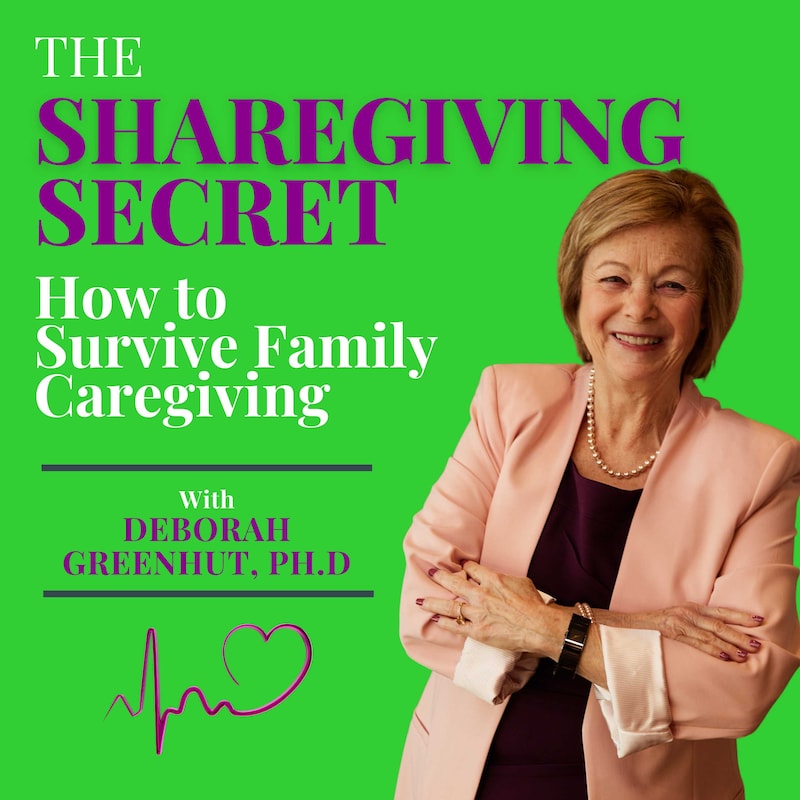 Artwork for podcast The Sharegiving Secret: How to Survive Family Caregiving