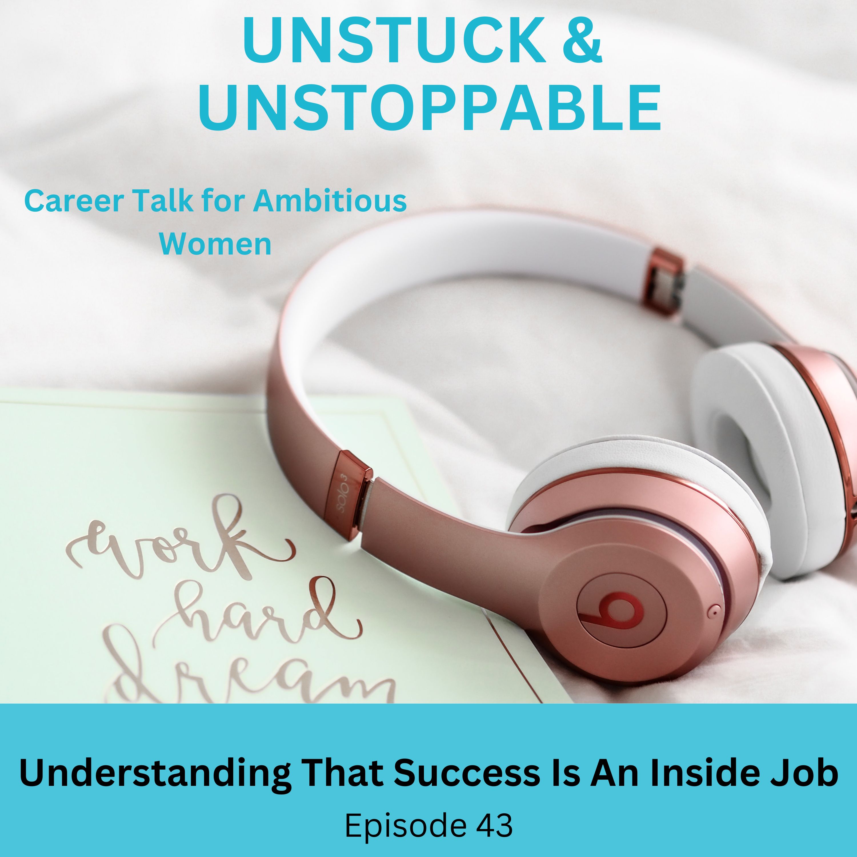 Episode 43 Understanding success is an inside job