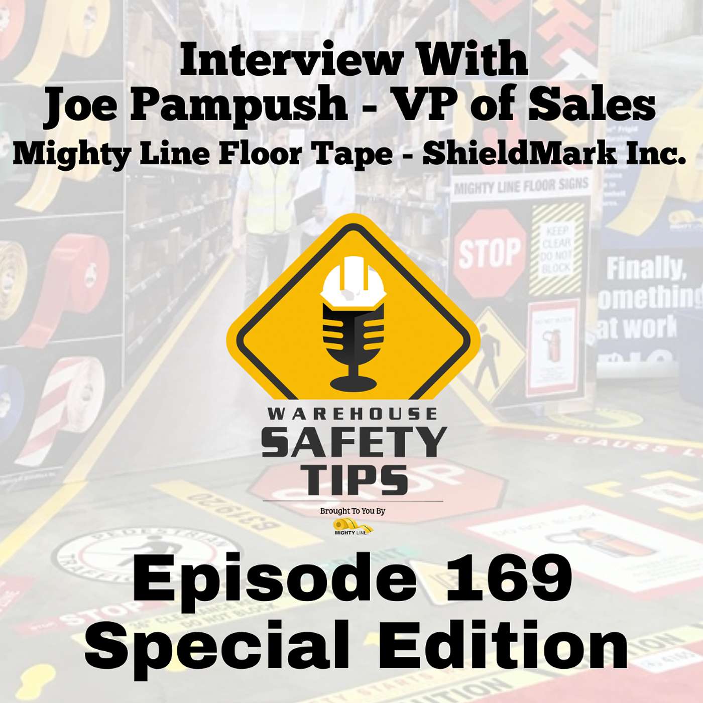 S4 Ep169: Warehouse Safety Tips | Episode 169 - Special Edition | Joe Pampush - VP of Sales for Mighty Line Floor Tape - Shieldmark Inc