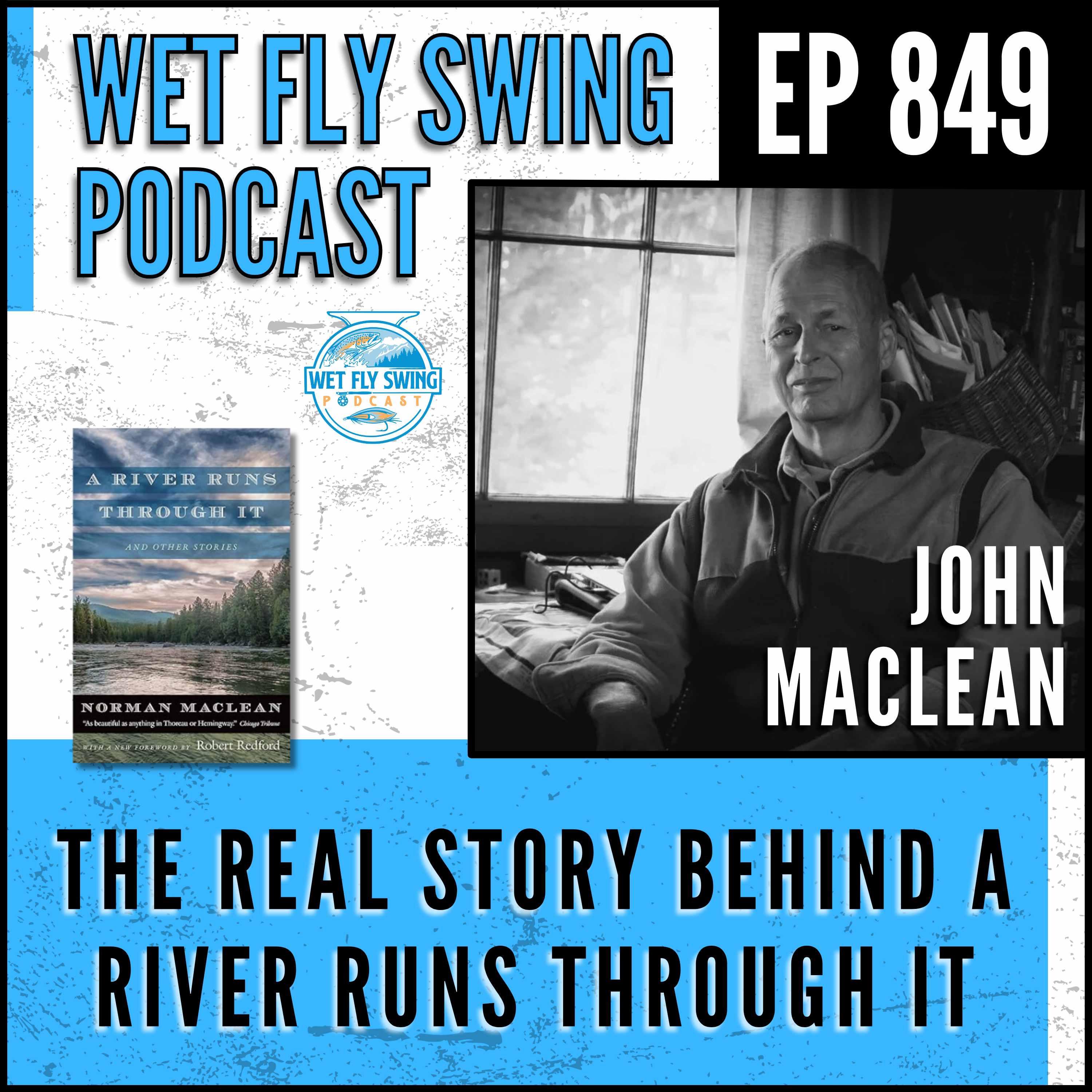 849 | The Real Story Behind A River Runs Through It with John Maclean episode artwork