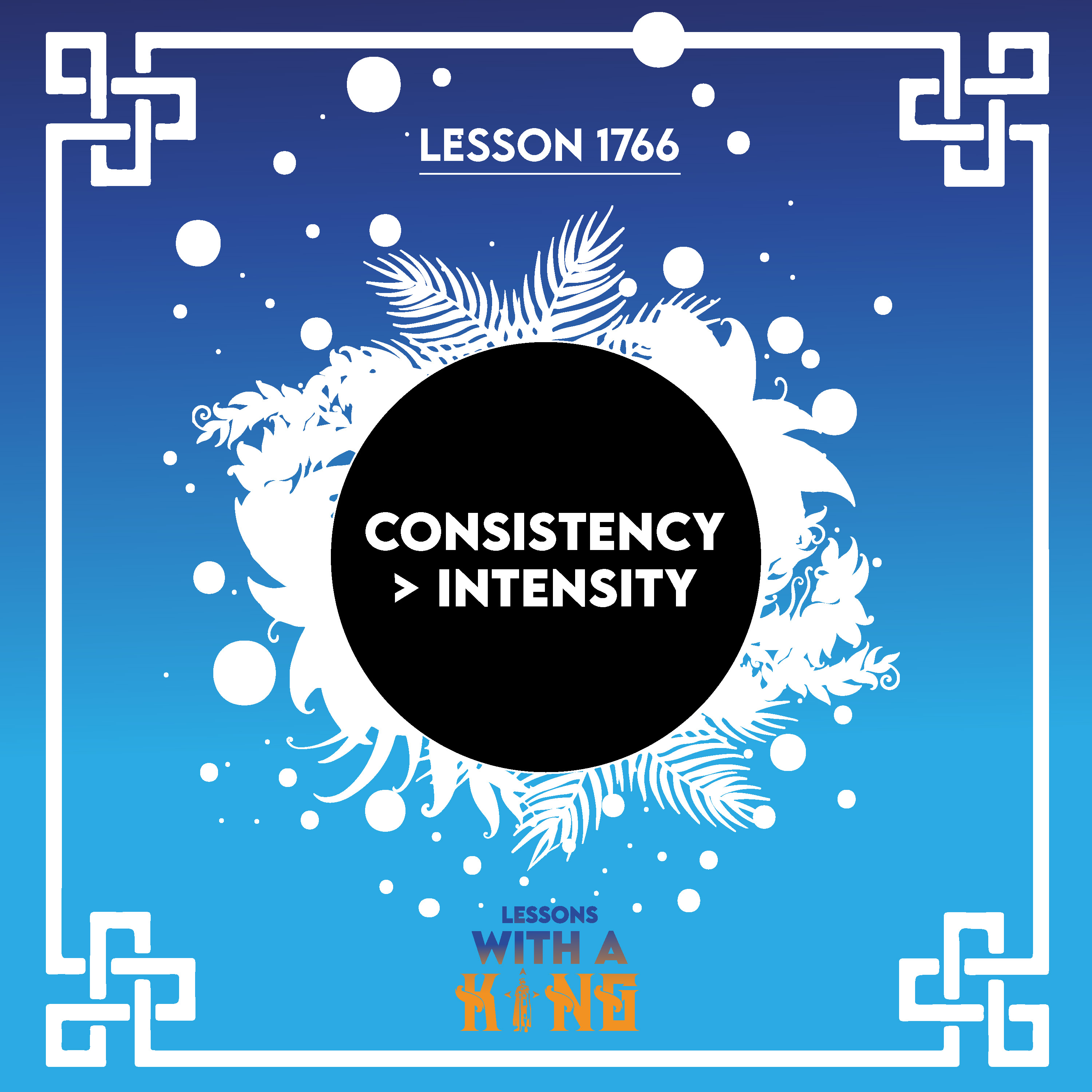 Lesson 1766: Consistency > Intensity
