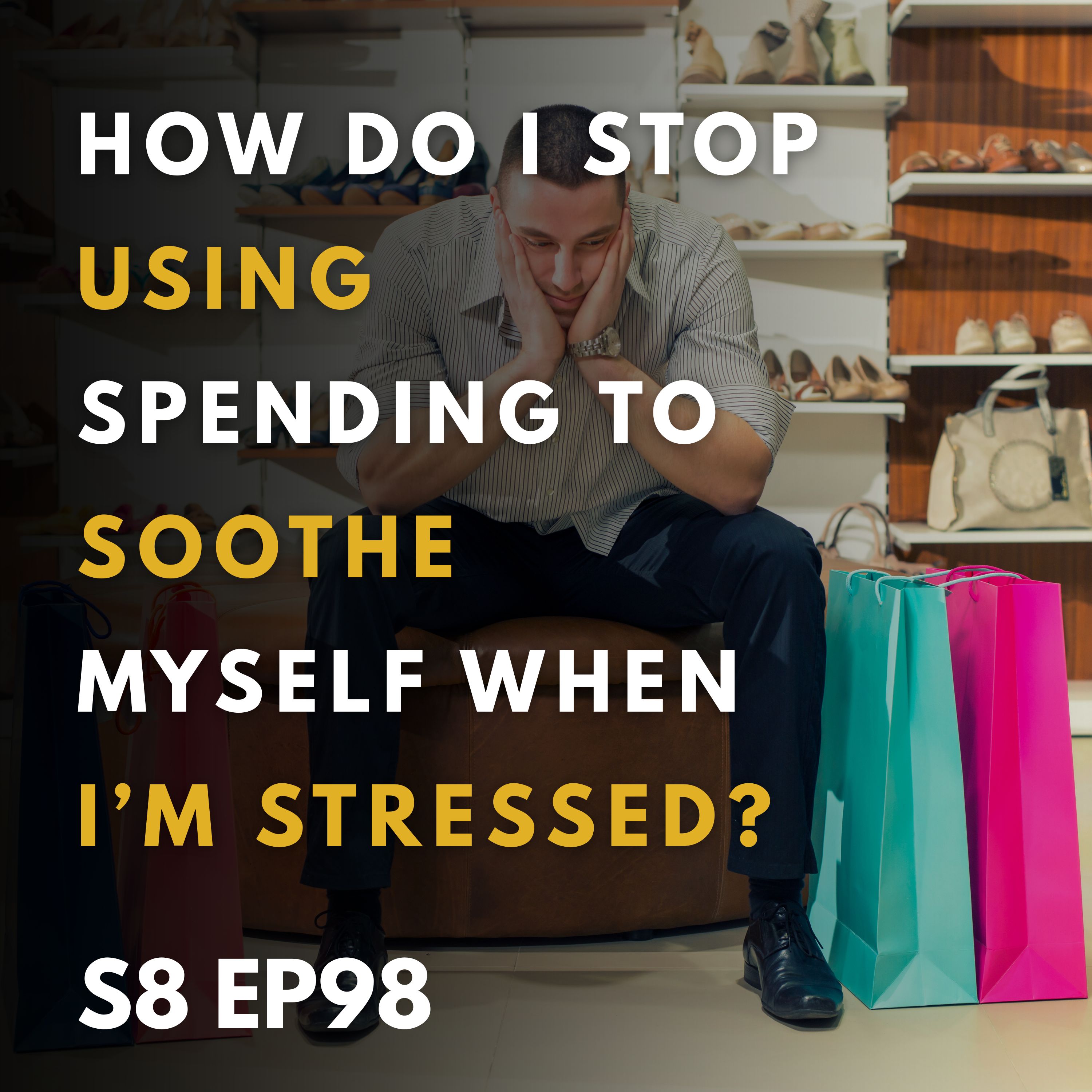 How Do I Stop Using Spending to Soothe Myself When I’m Stressed? How Do I Stop Using Spending to Soothe Myself When I’m Stressed?