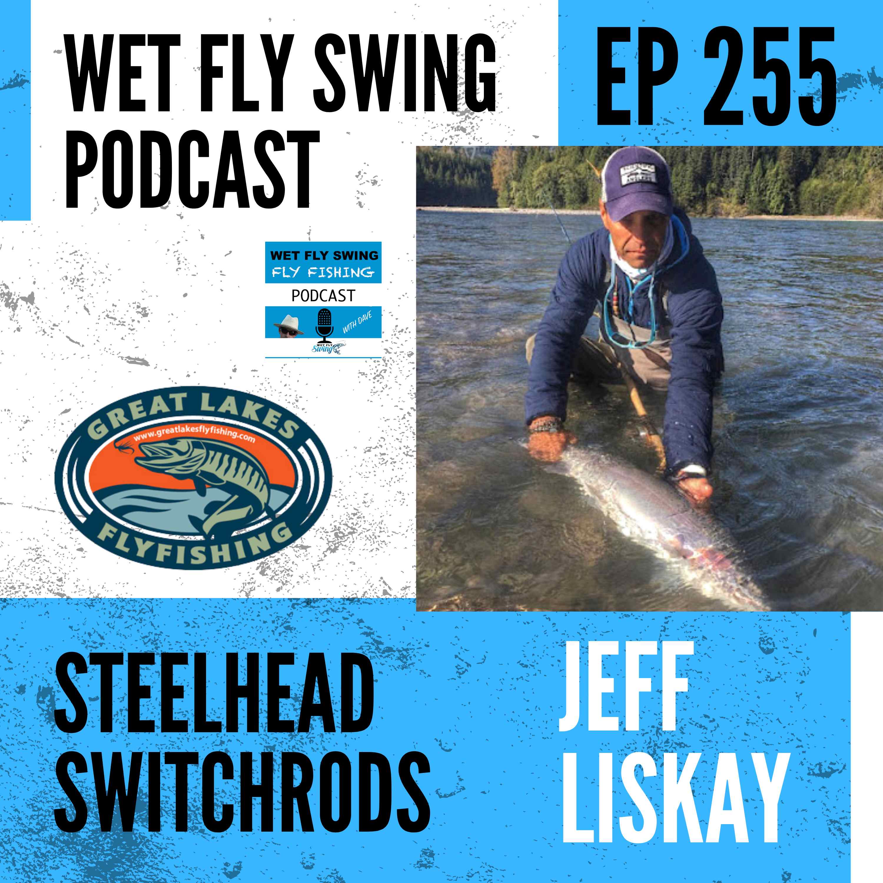 WFS 255 - Jeff Liskay on Switch Rods for Great Lakes Steelhead episode artwork