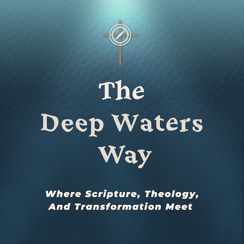 Artwork for podcast The Deep Waters Way