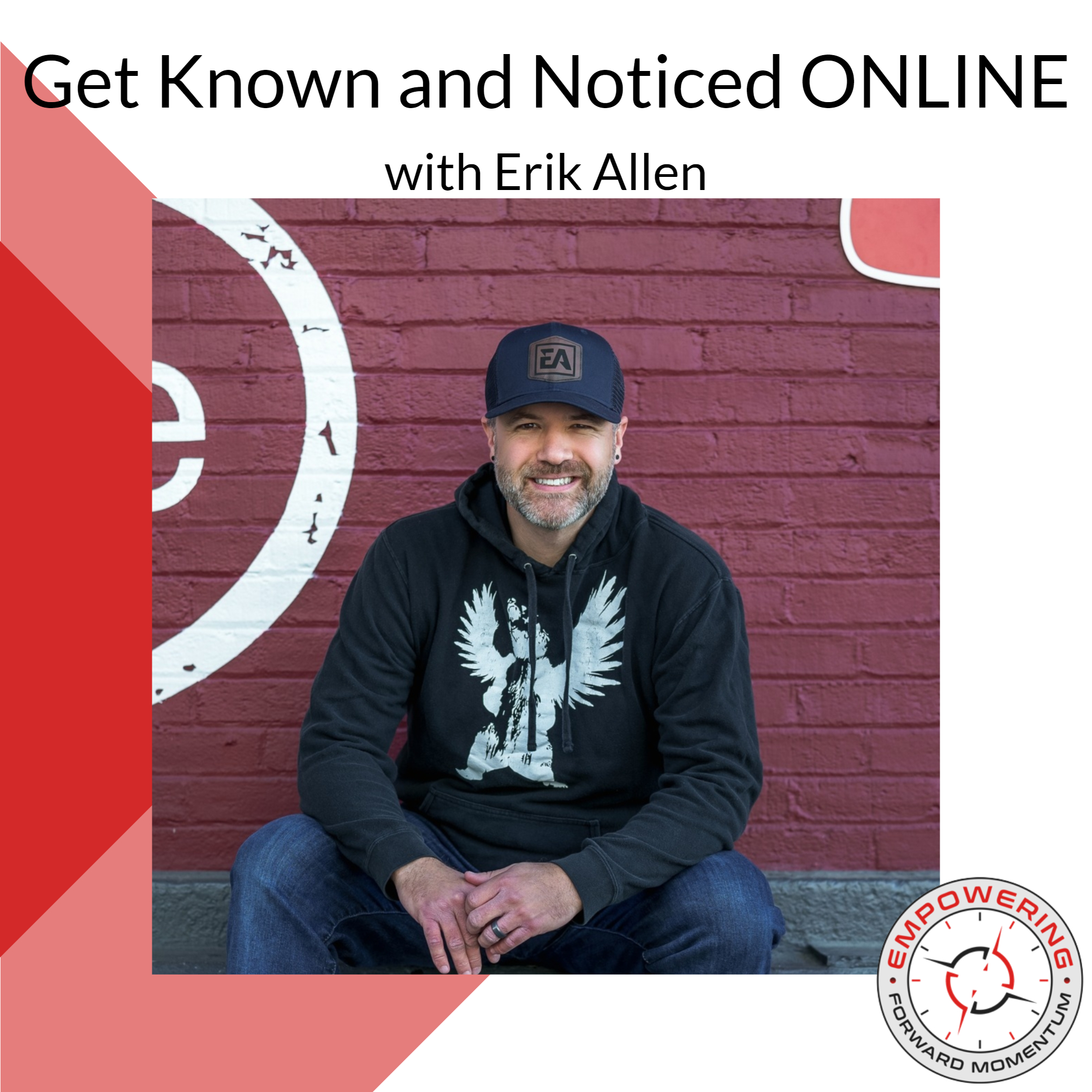 Get Known and Noticed Online - Erik Allen
