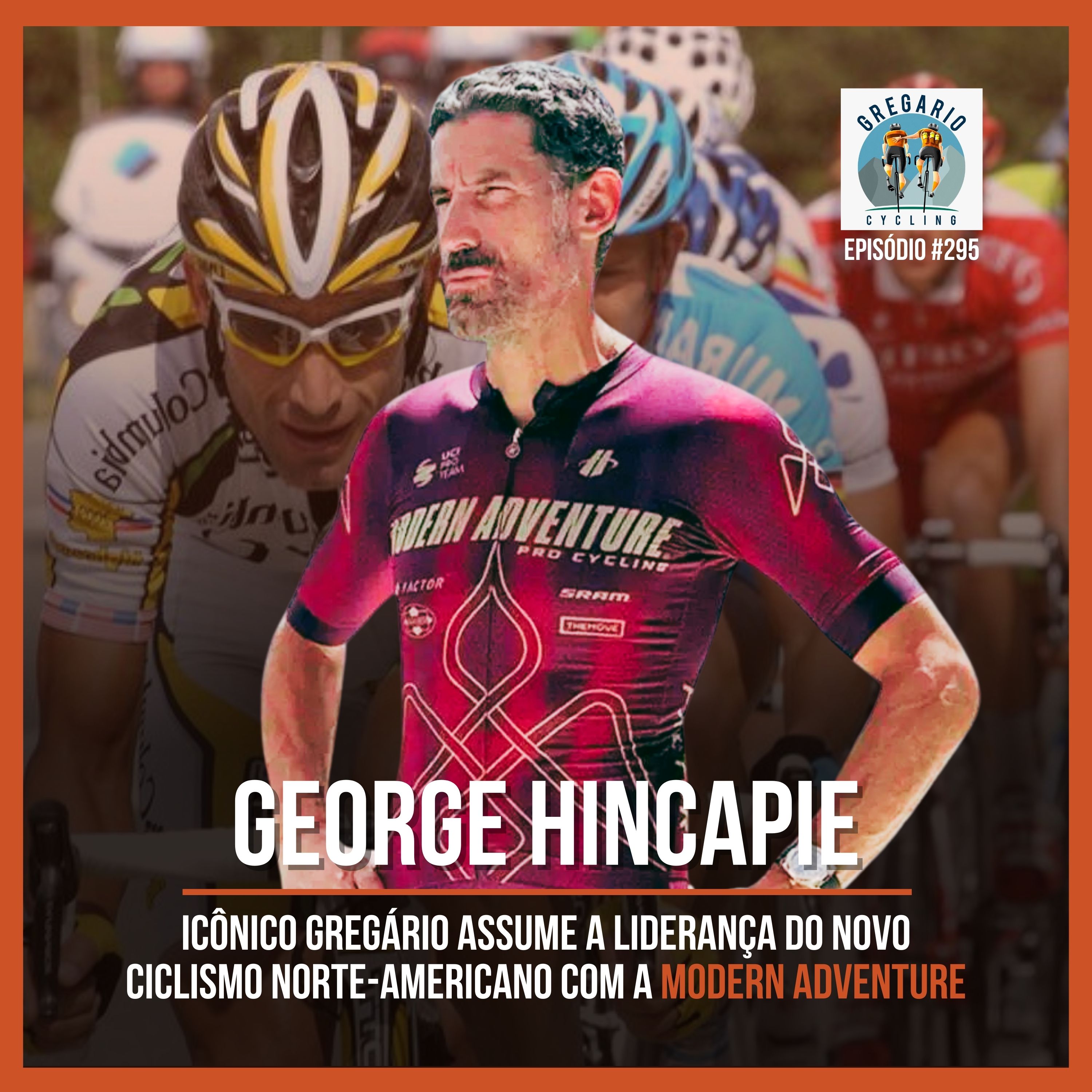 Episódio 295 - George Hincapie, o supergregário fala sobre o futuro com a Modern Adventure