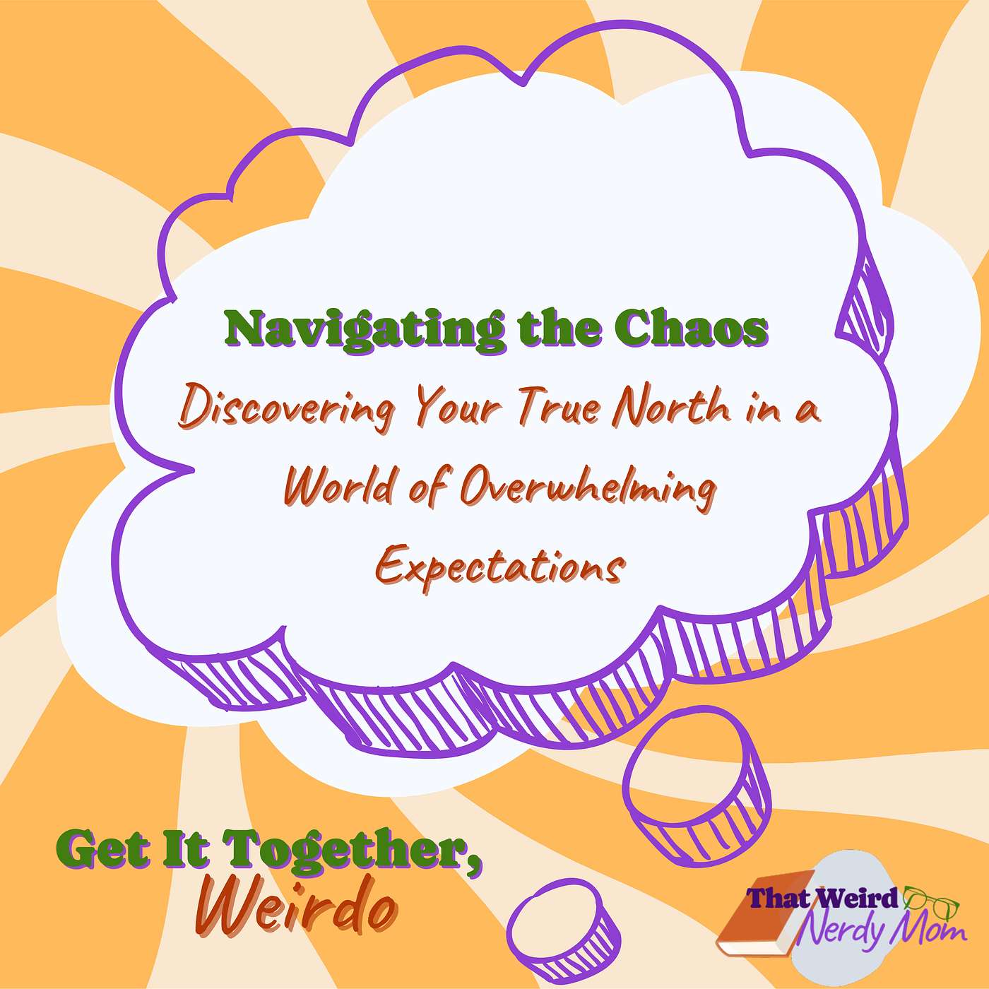 Navigating the Chaos: Discovering Your True North in a World of Overwhelming Expectations episode artwork
