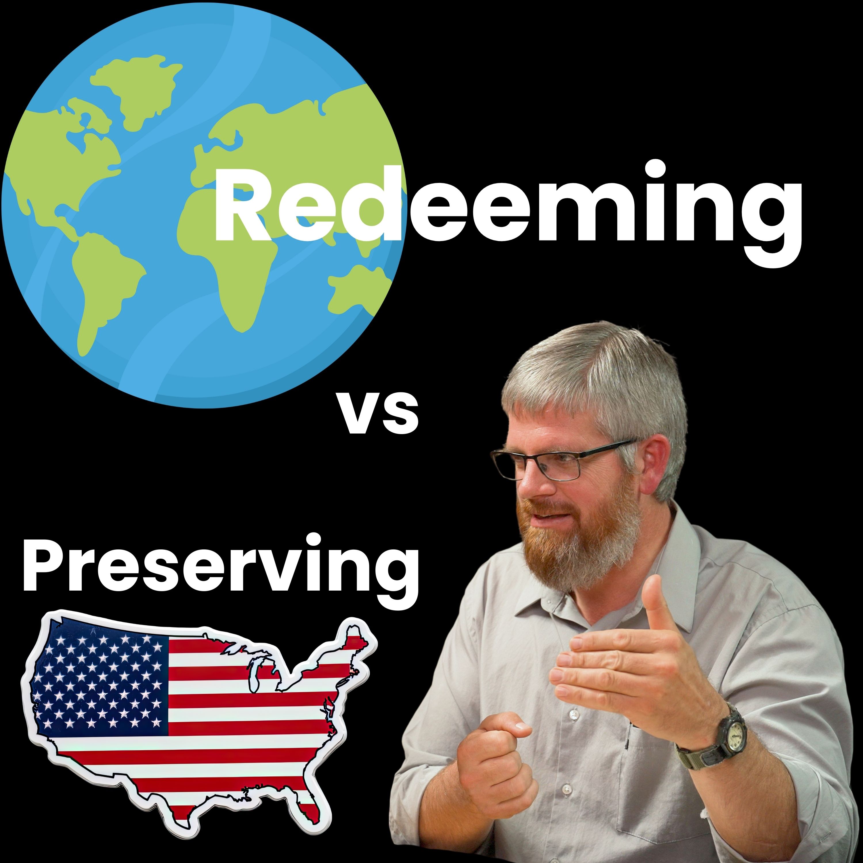 Redeeming the World Instead of Preserving America - Bryant Martin