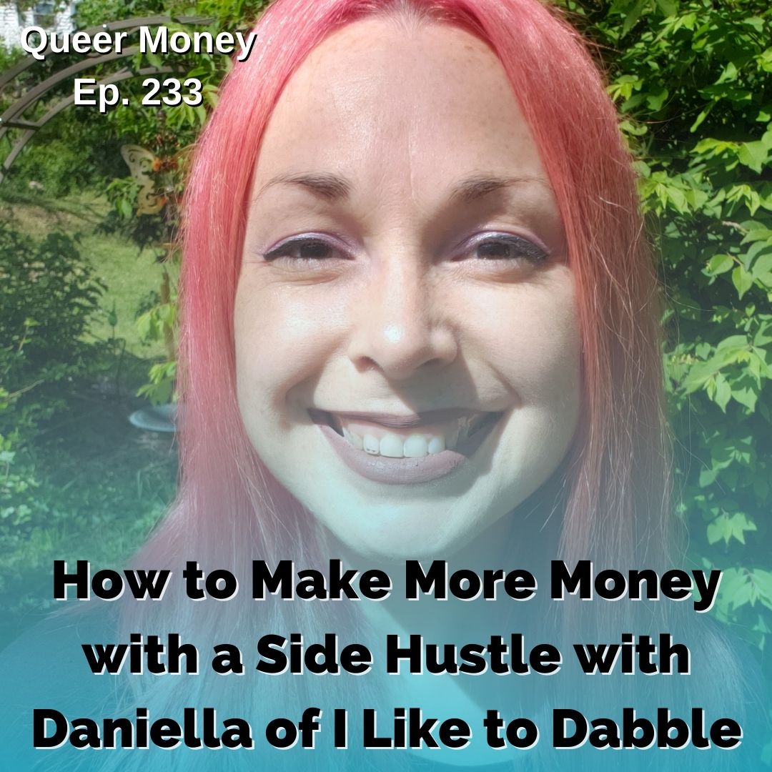 How to Make More Money with a Side Hustle - Queer Money Ep. 233