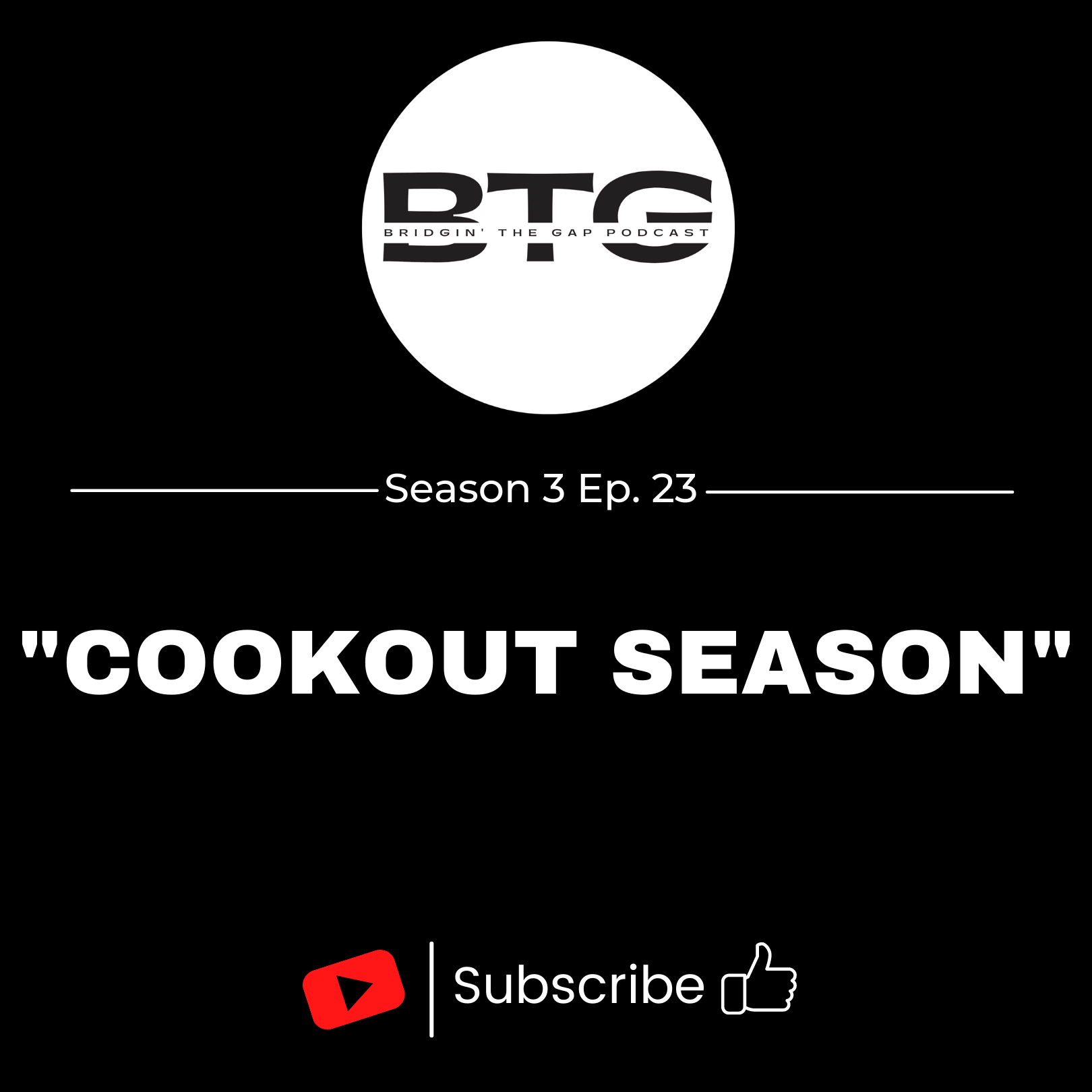 Bridgin' The Gap Podcast  Season 3 Ep. 23 “Cookout Season”