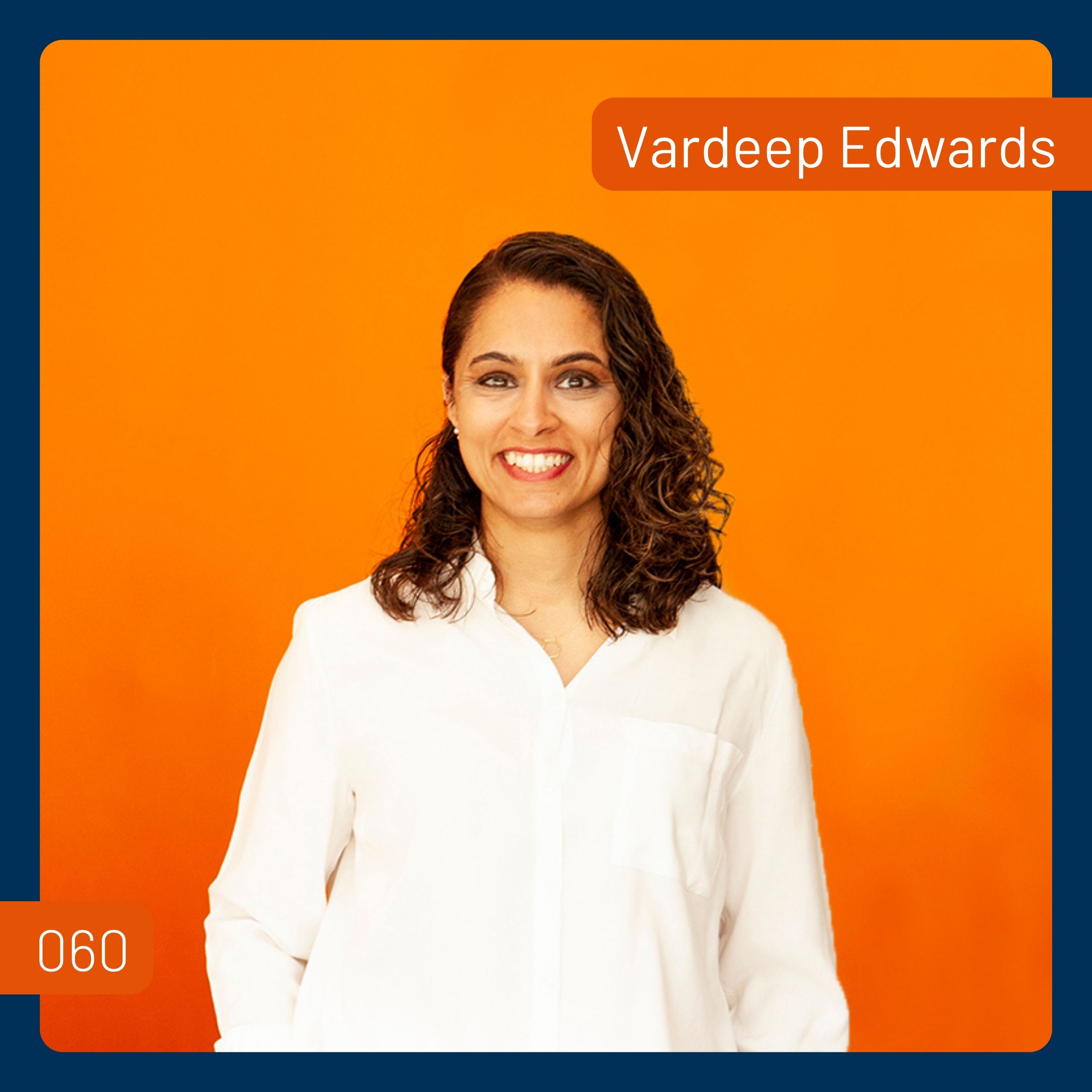 Communicating Your Brand With Confidence with Vardeep Edwards | 060
