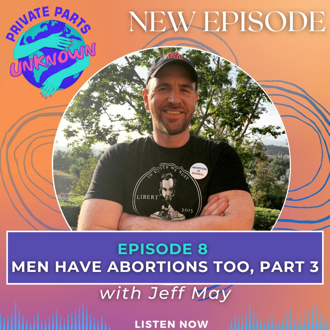 Men Have Abortions Too, Part 3