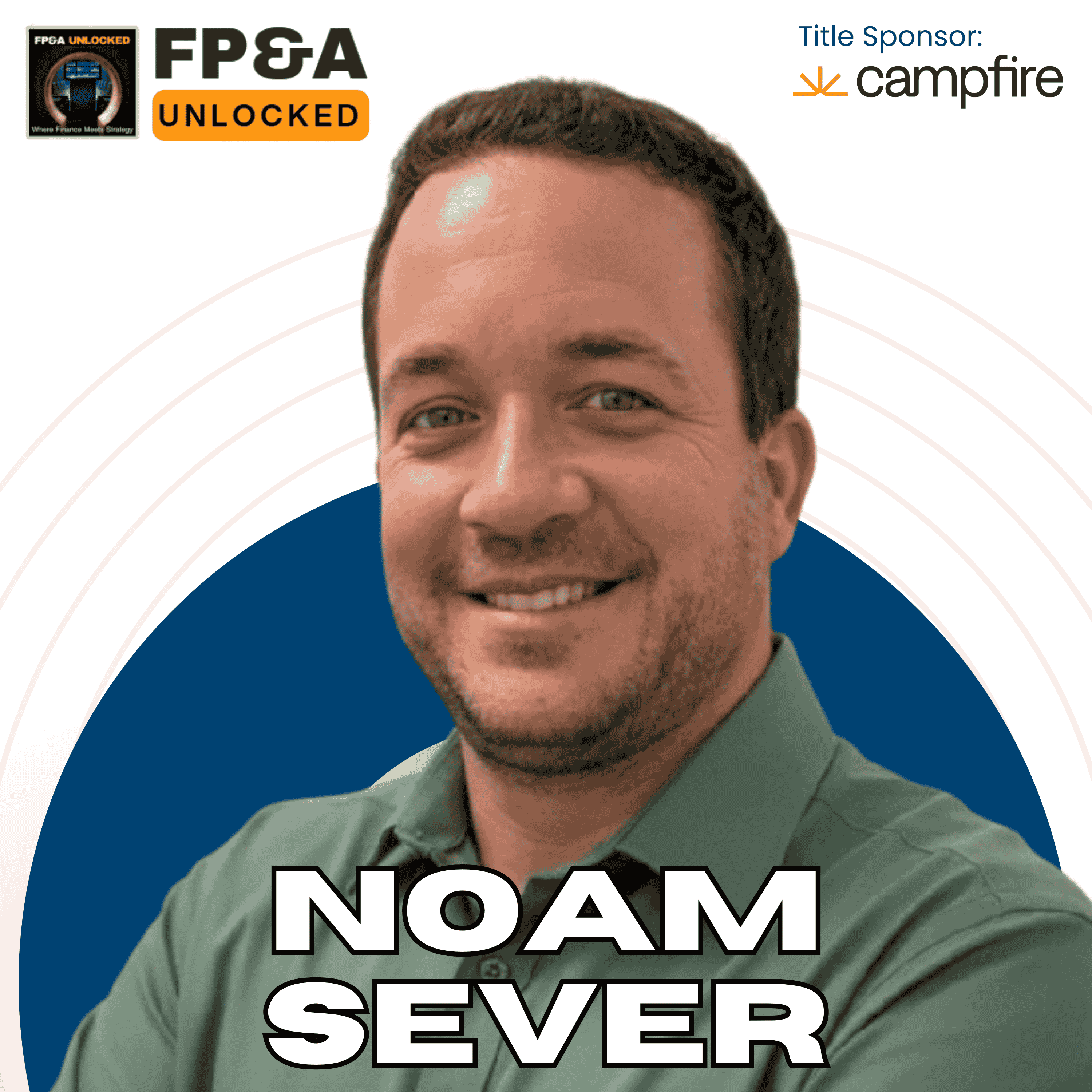 Scaling FP&A with Growth to Build Trusted Processes and Strategic Influence with Noam Sever