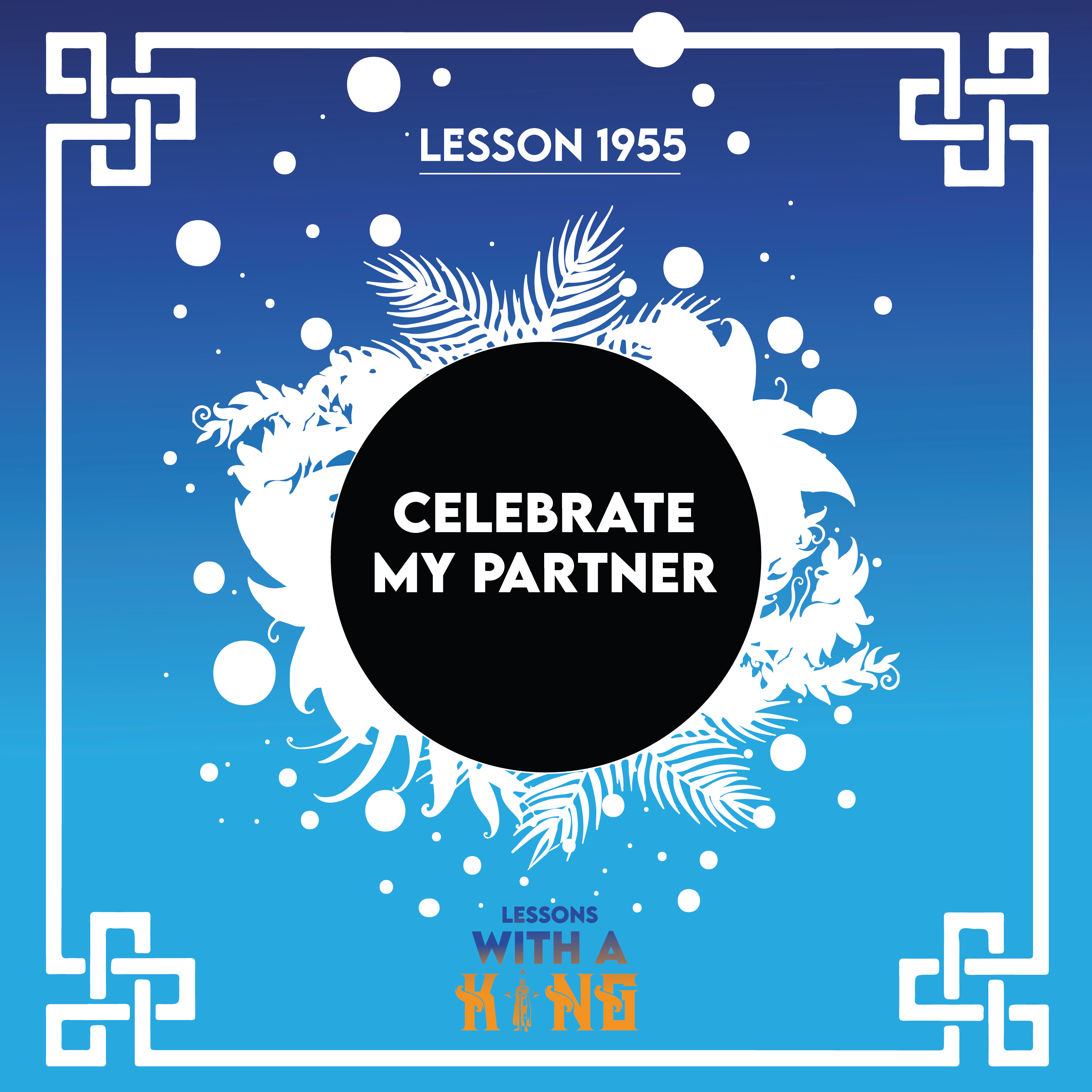 Lesson 1955: Celebrate My Partner