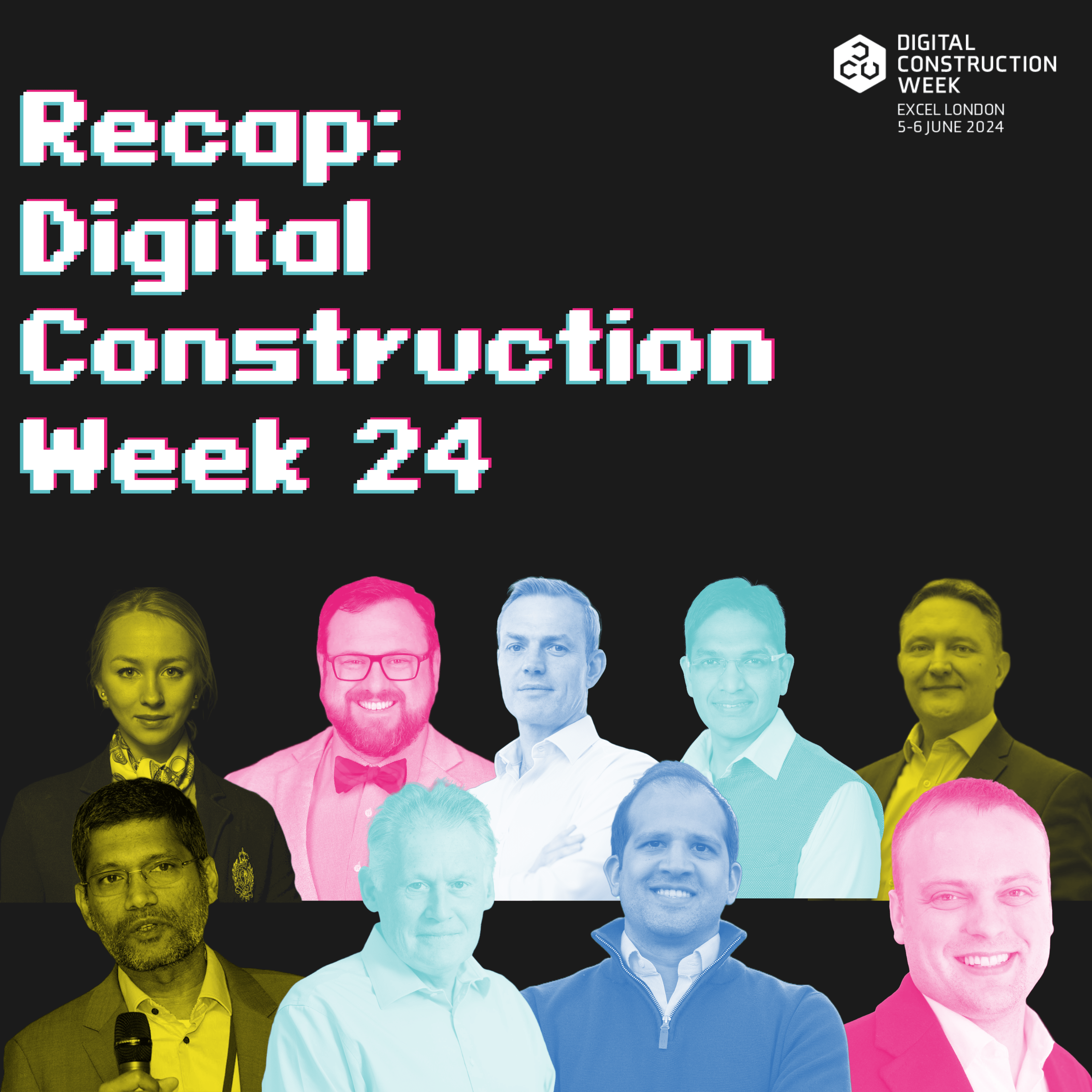 Recap: Digital Construction Week 24
