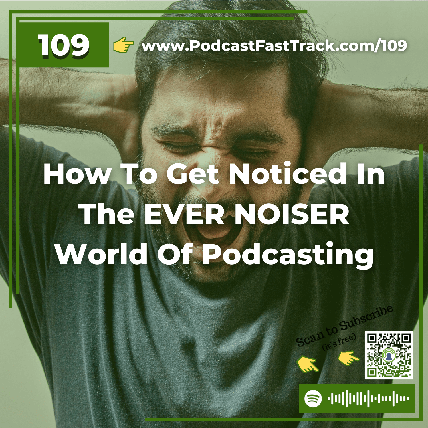 109: How To Get Noticed In The EVER NOISER World Of Podcasting