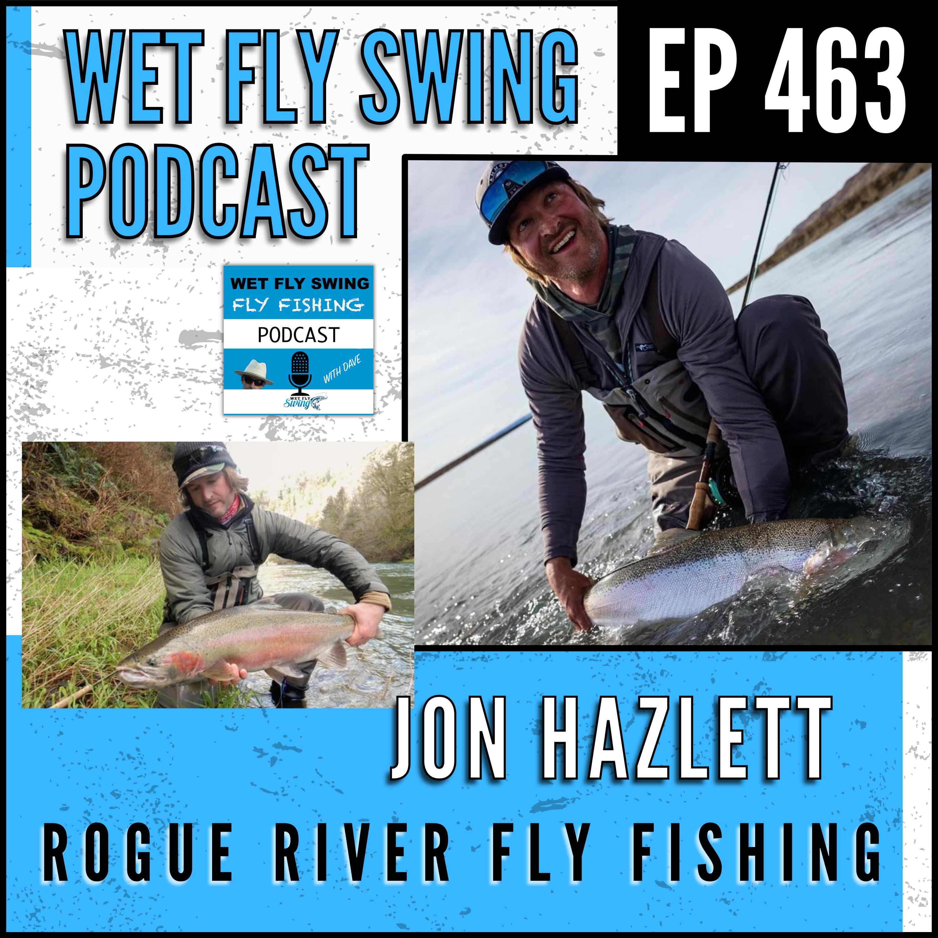 WFS 463 - Rogue River Fly Fishing wtih Jon Hazlett - Steelhead, Spey Tips, Griswolds episode artwork