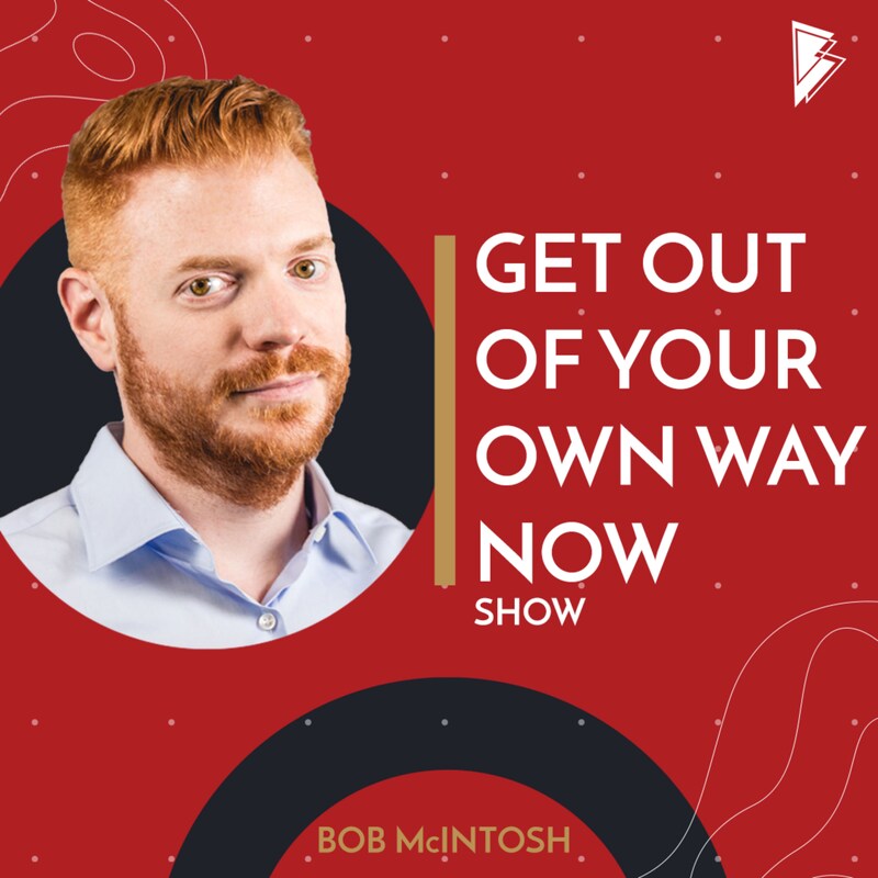 Artwork for podcast Get Out of Your Own Way NOW!