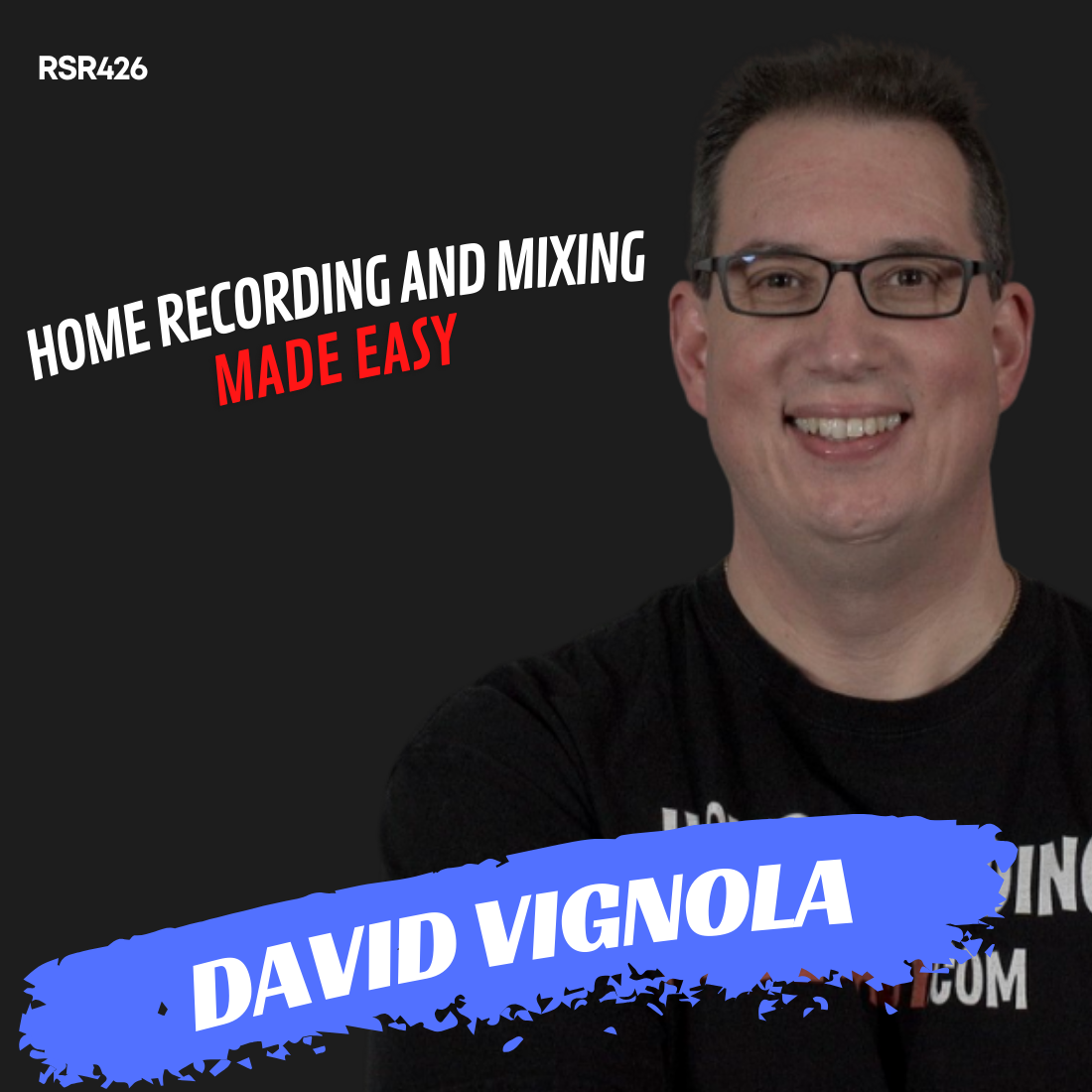 RSR426 - David Vignola - Home Recording and Mixing Made Easy!