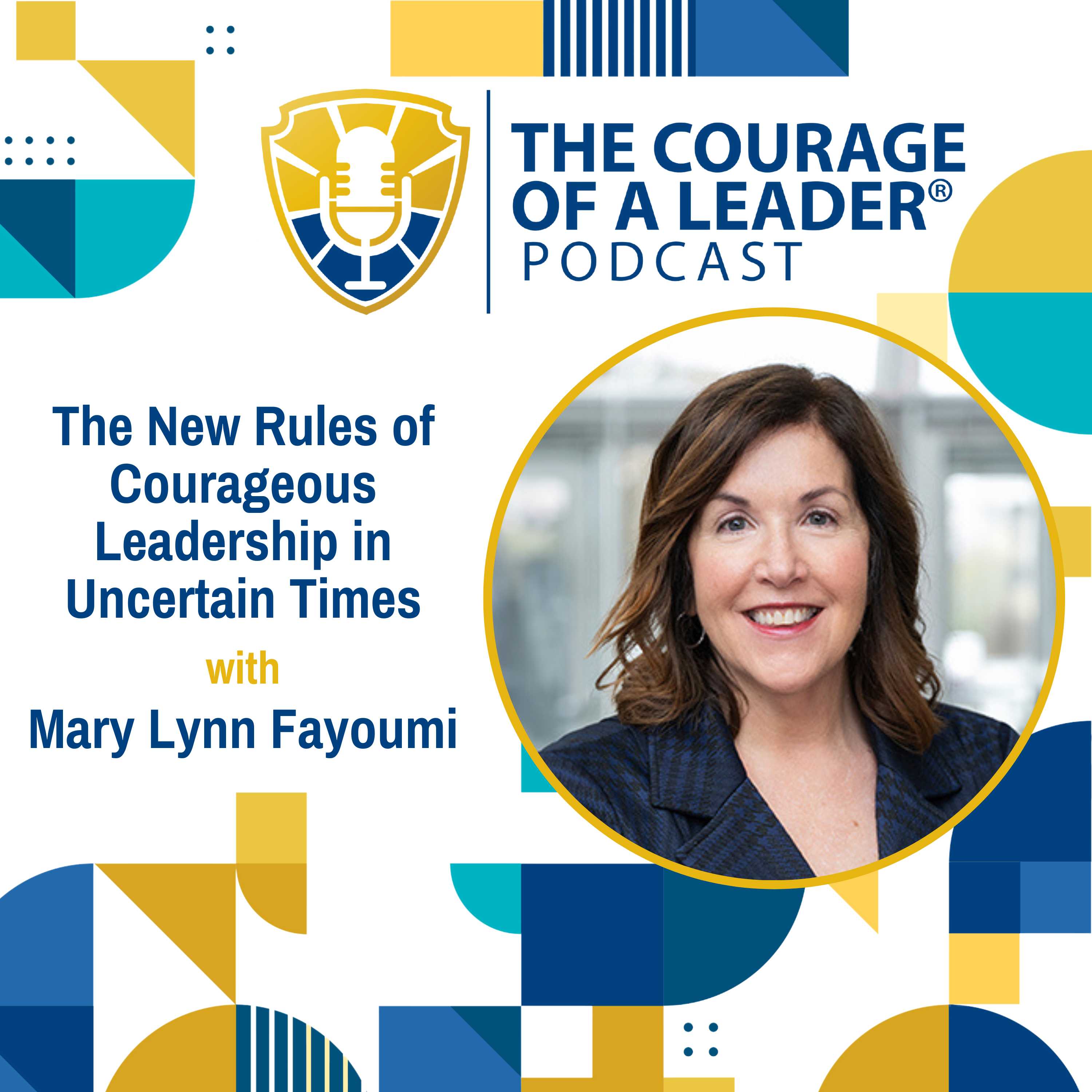 The New Rules of Courageous Leadership in Uncertain Times | Mary Lynn Fayoumi
