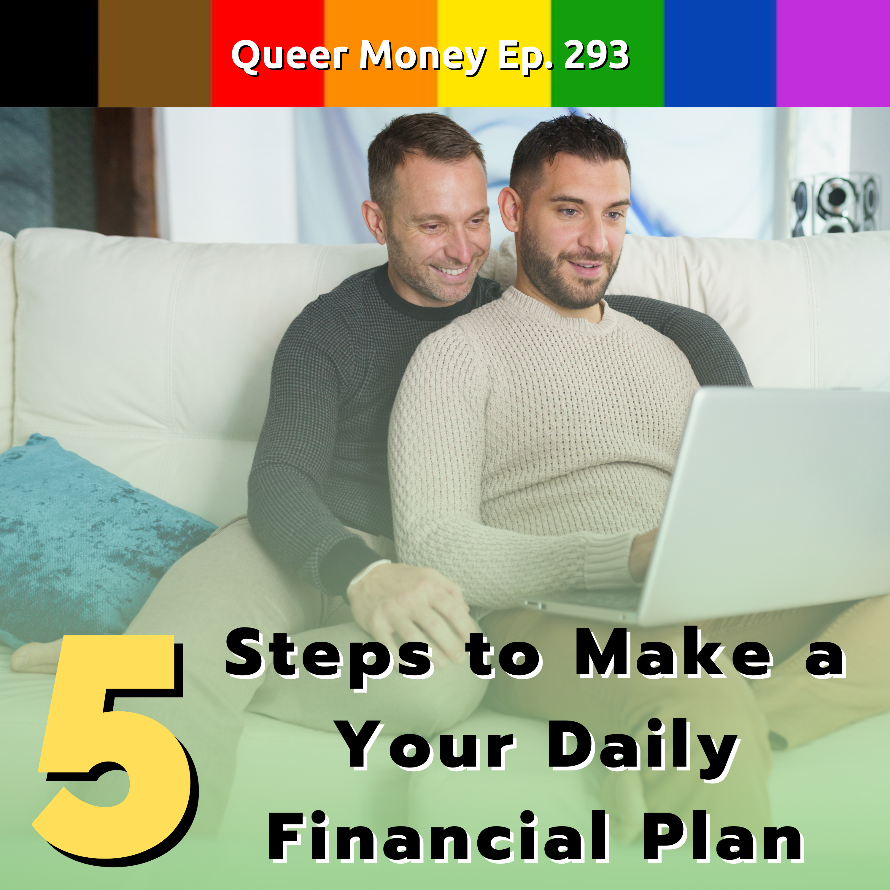 5 Simple Steps to Make Your Daily Financial Plan - Queer Money Ep. 293