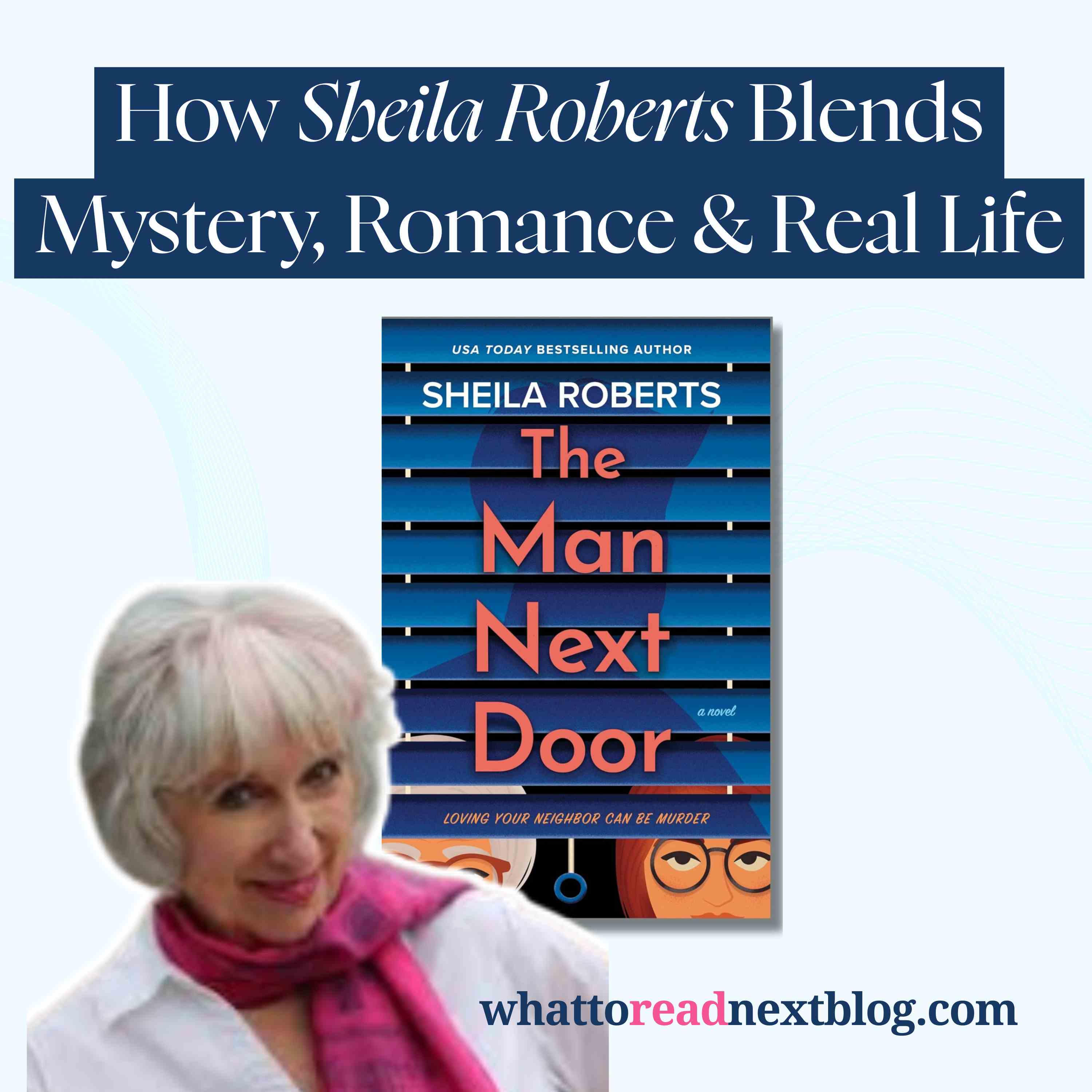 💕 Sheila Roberts on The Man Next Door — The Feel-Good Mystery Everyone’s Talking About
