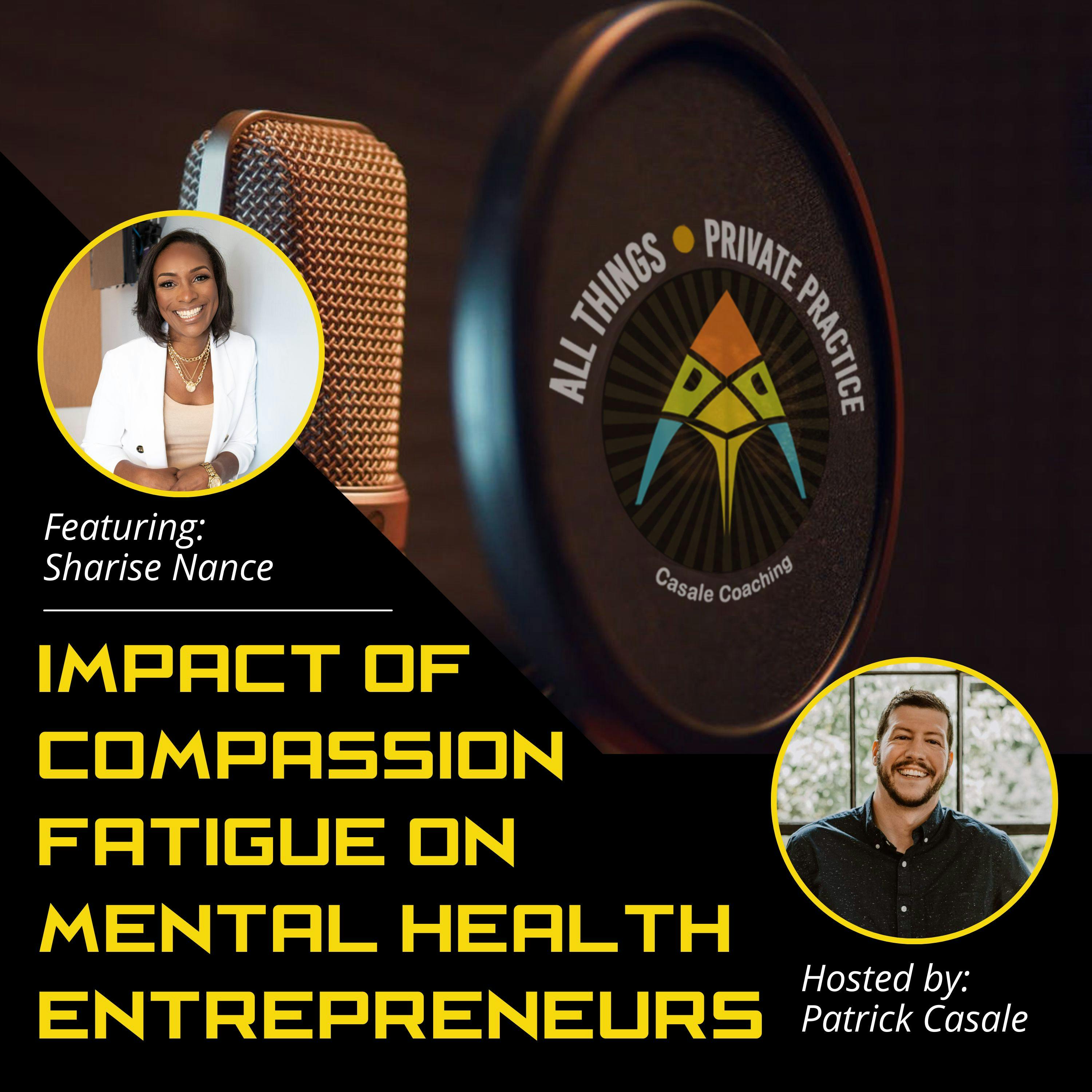 Episode 74: Impact of Compassion Fatigue on Mental Health Entrepreneurs [featuring Sharise Nance]