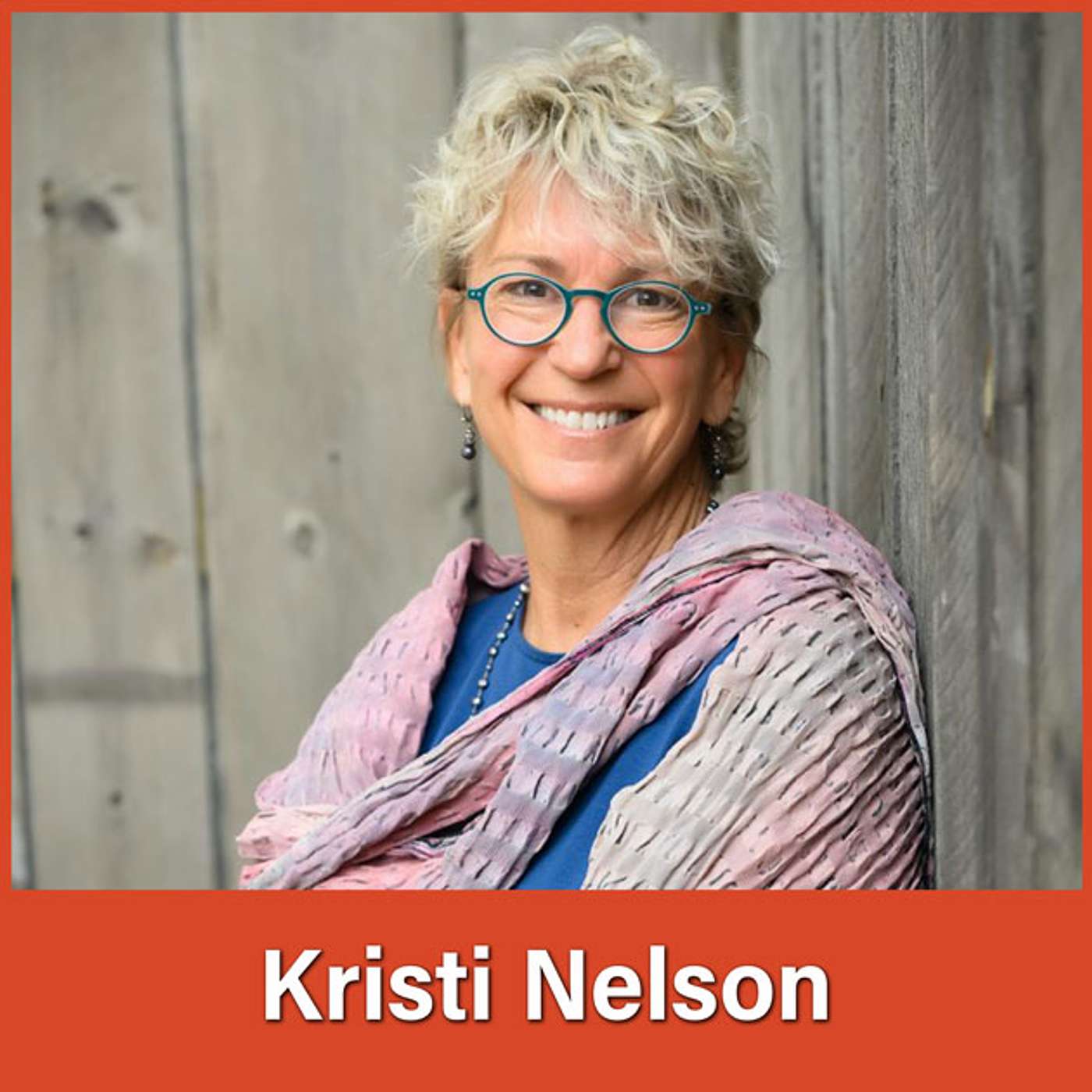 #74 Kristi Nelson: Grounded in Appreciation