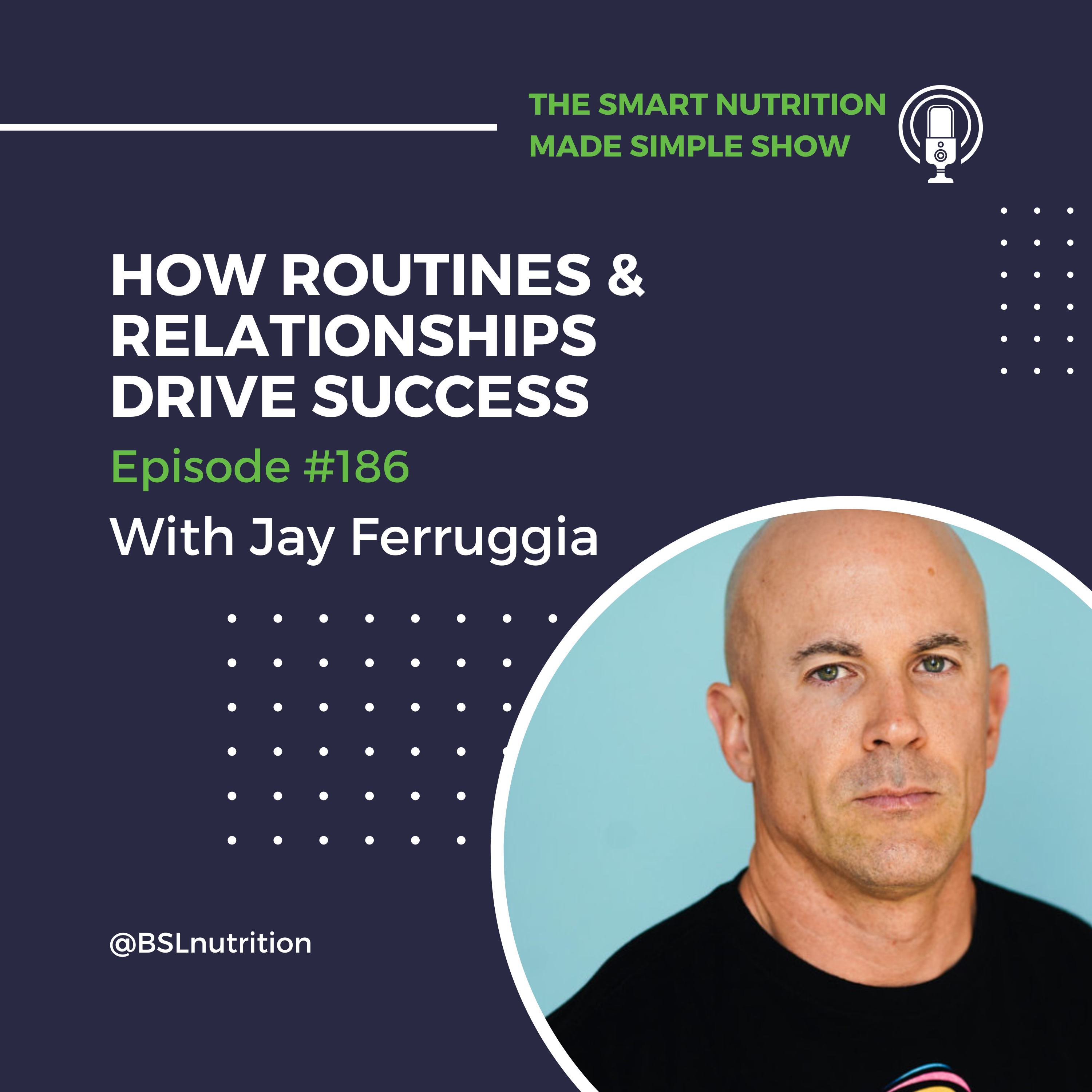 186_How Routines and Relationships Drive Success with Jay Ferruggia