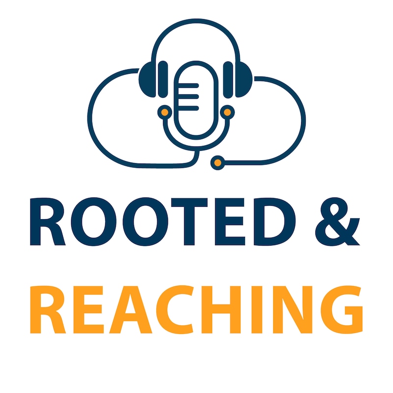 Artwork for podcast Rooted and Reaching
