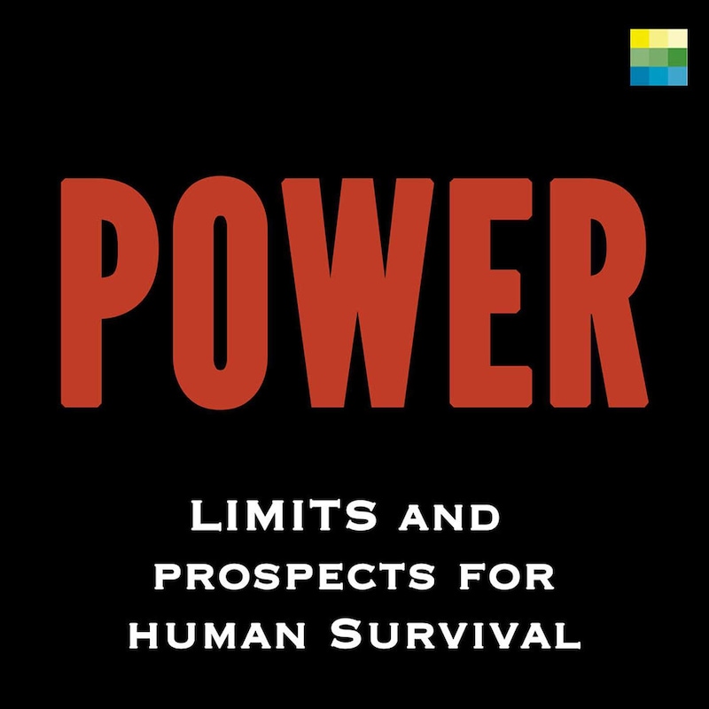 Artwork for podcast Power: Limits and Prospects for Human Survival
