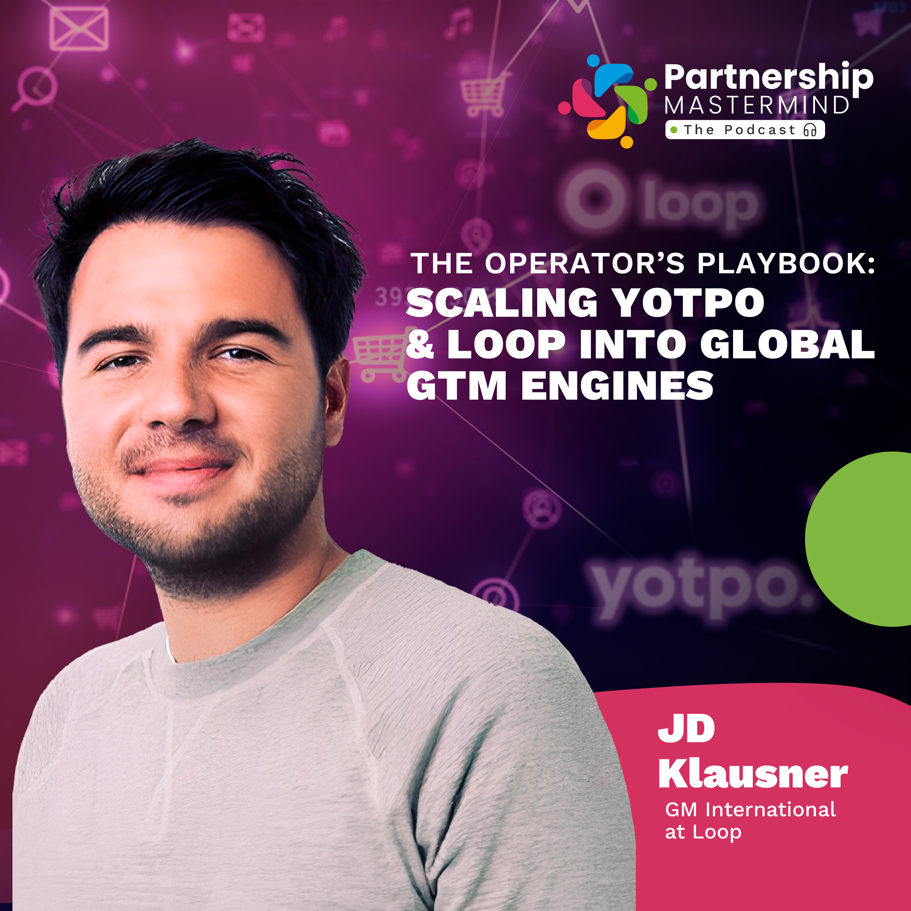 The Operator’s Playbook: Scaling Yotpo & Loop Into Global GTM Engines