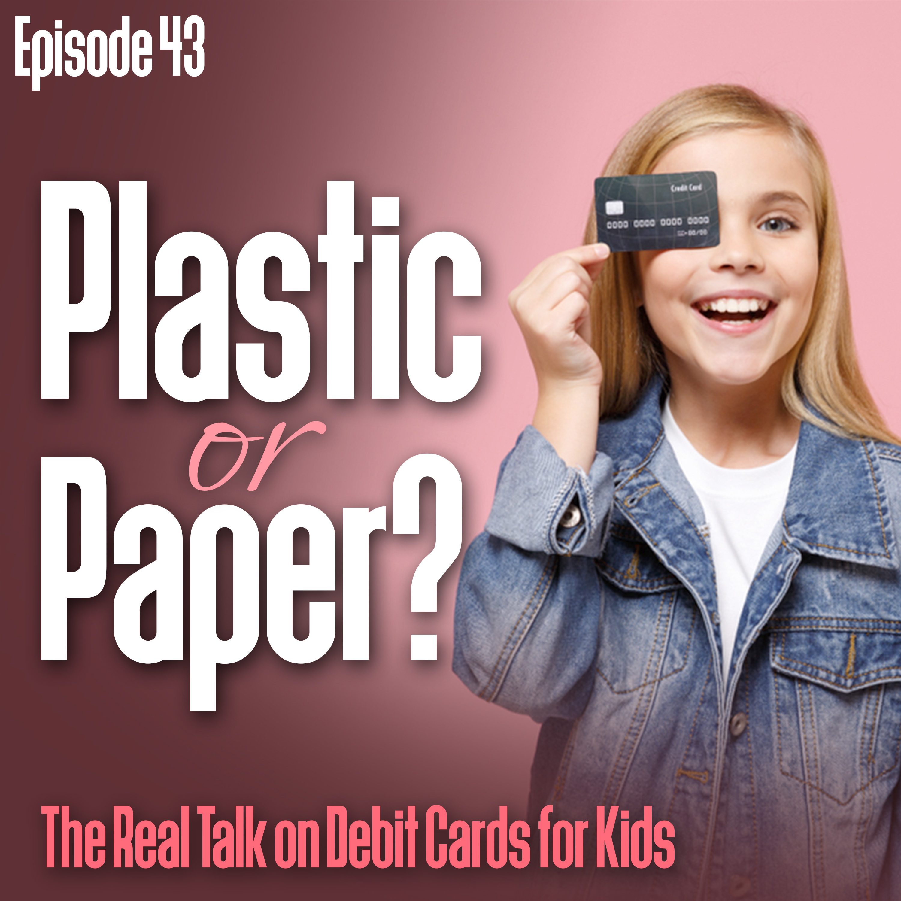 http://Plastic%20or%20Paper?%20The%20Real%20Talk%20on%20Debit%20Cards%20for%20Kids