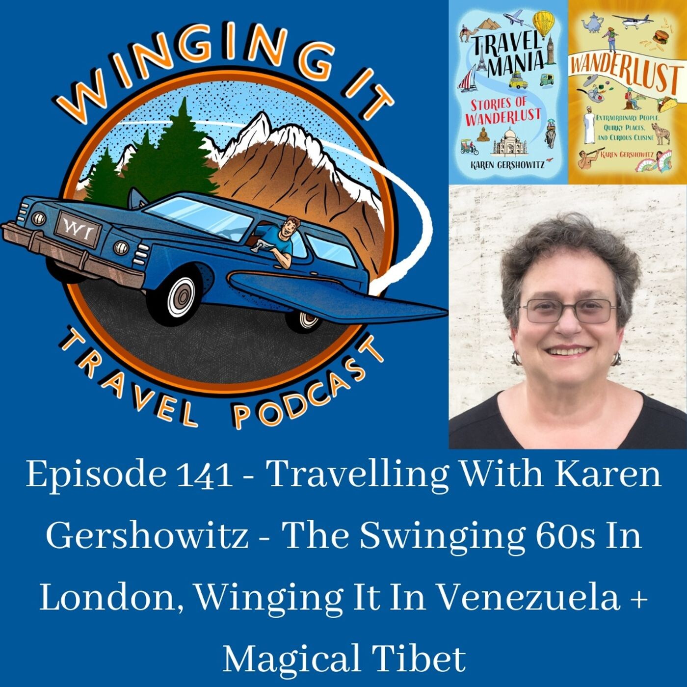 http://Episode%20141%20–%20Travelling%20With%20Karen%20Gershowitz%20–%20The%20Swinging%2060s%20In%20London,%20Winging%20It%20In%20Venezuela%20+%20Magical%20Tibet
