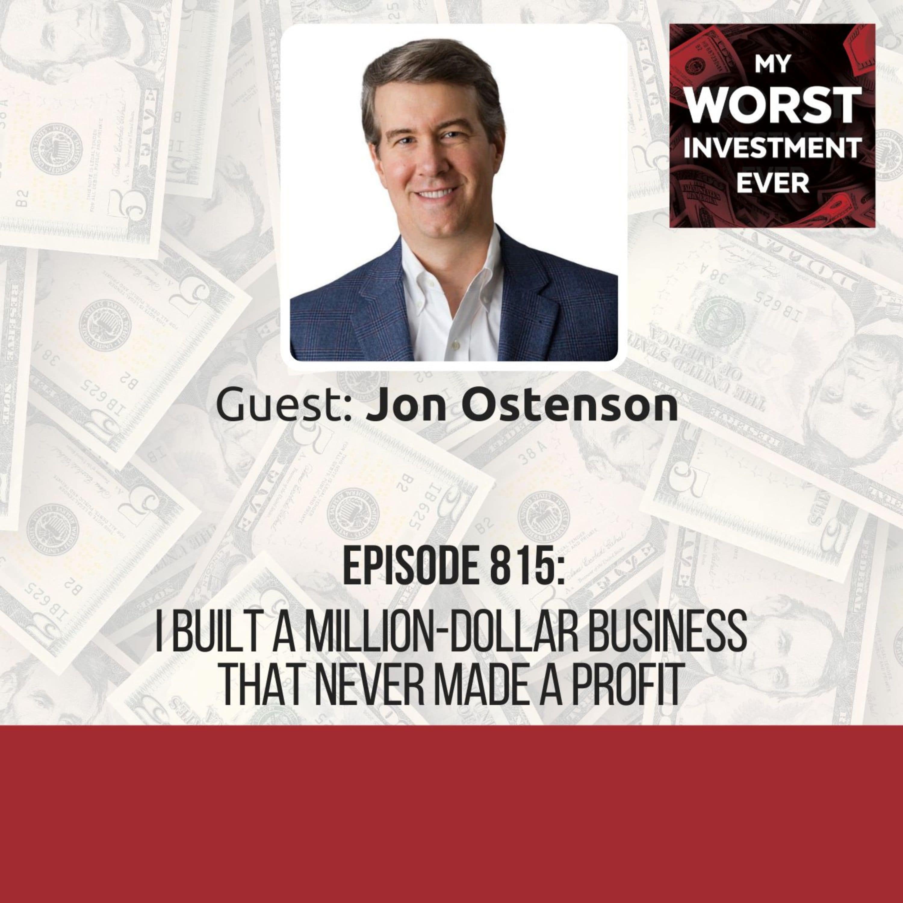 Jon Ostenson – I Built a Million-Dollar Business That Never Made a Profit Jon Ostenson – I Built a Million-Dollar Business That Never Made a Profit