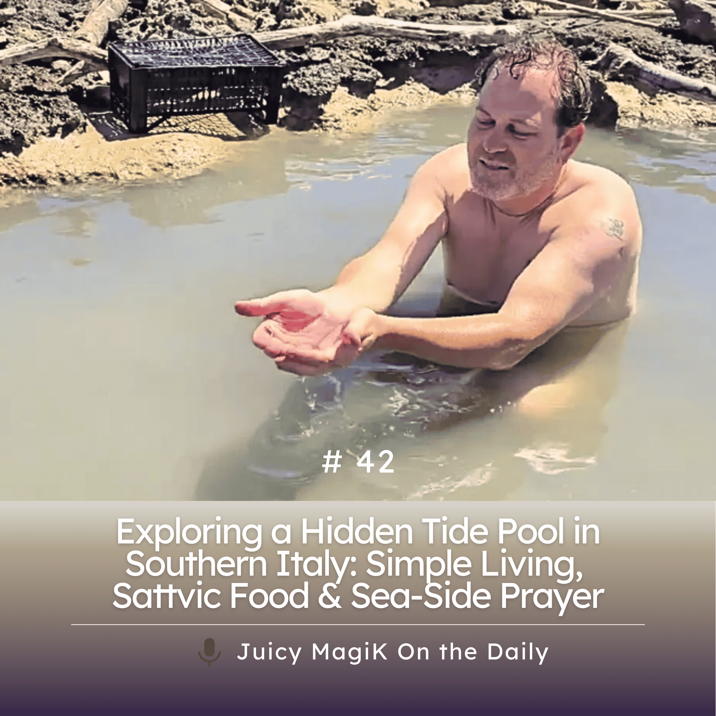 #42 - Exploring a Hidden Tide Pool in Southern Italy: Simple Living, Sattvic Food & Sea-Side Prayer