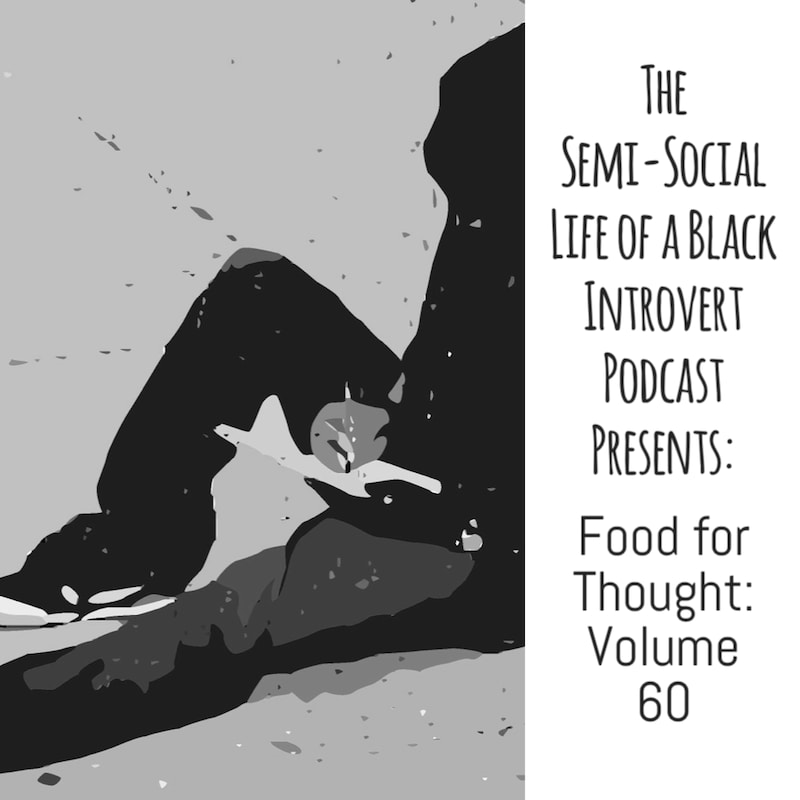 Artwork for podcast The Semi-Social Life of a Black Introvert