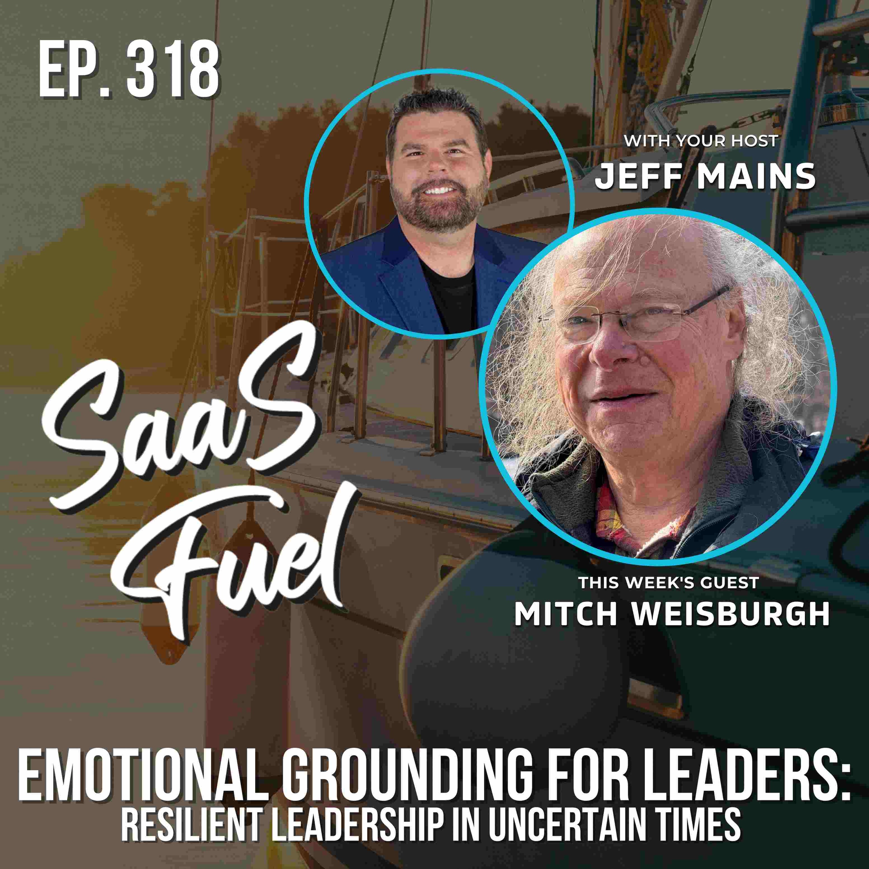 Emotional Grounding for Leaders: Resilient Leadership in Uncertain Times | Mitch Weisburgh | 318 episode artwork