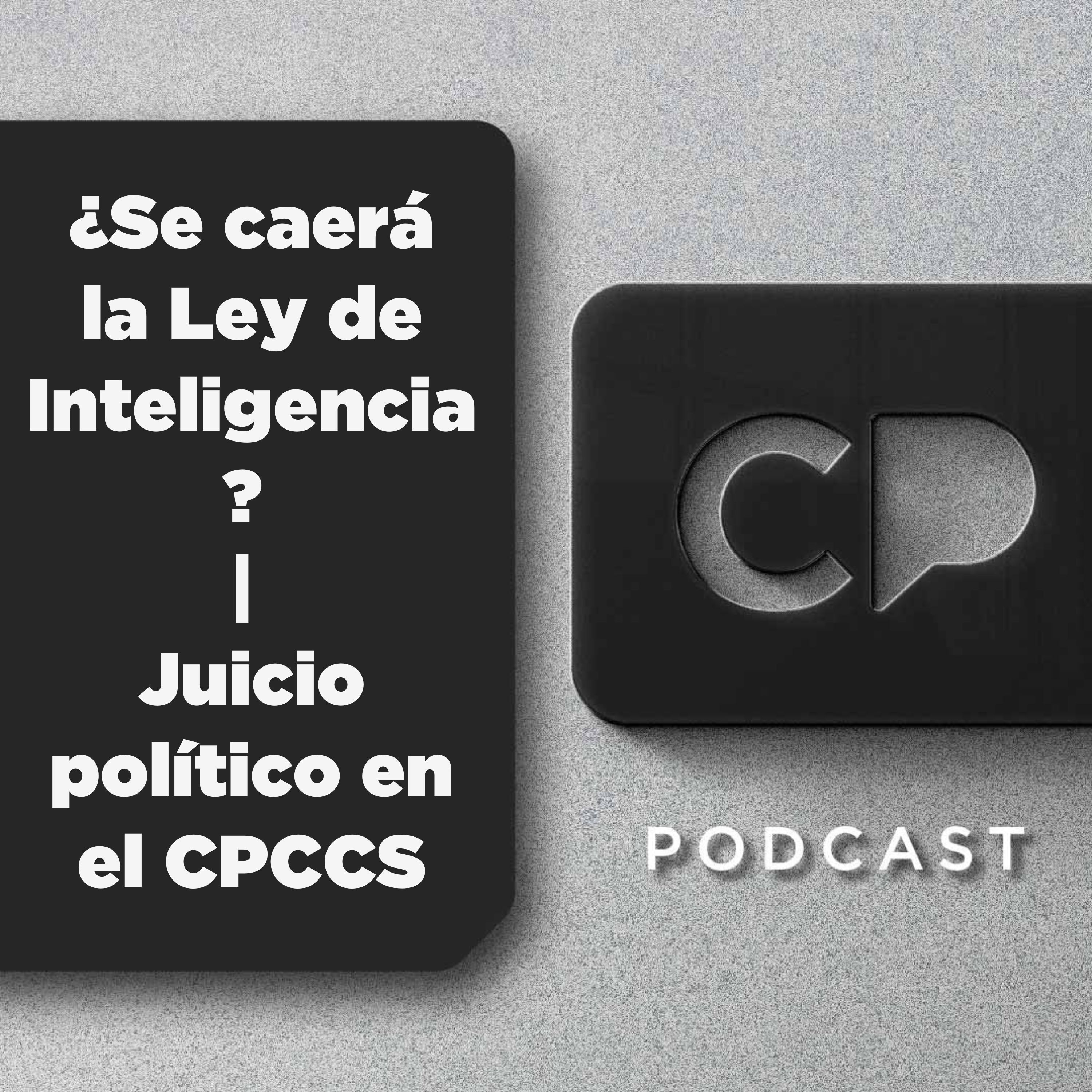 2/SEP:  ¿Se caerá la Ley de Inteligencia? | Juicio político en el CPCCS