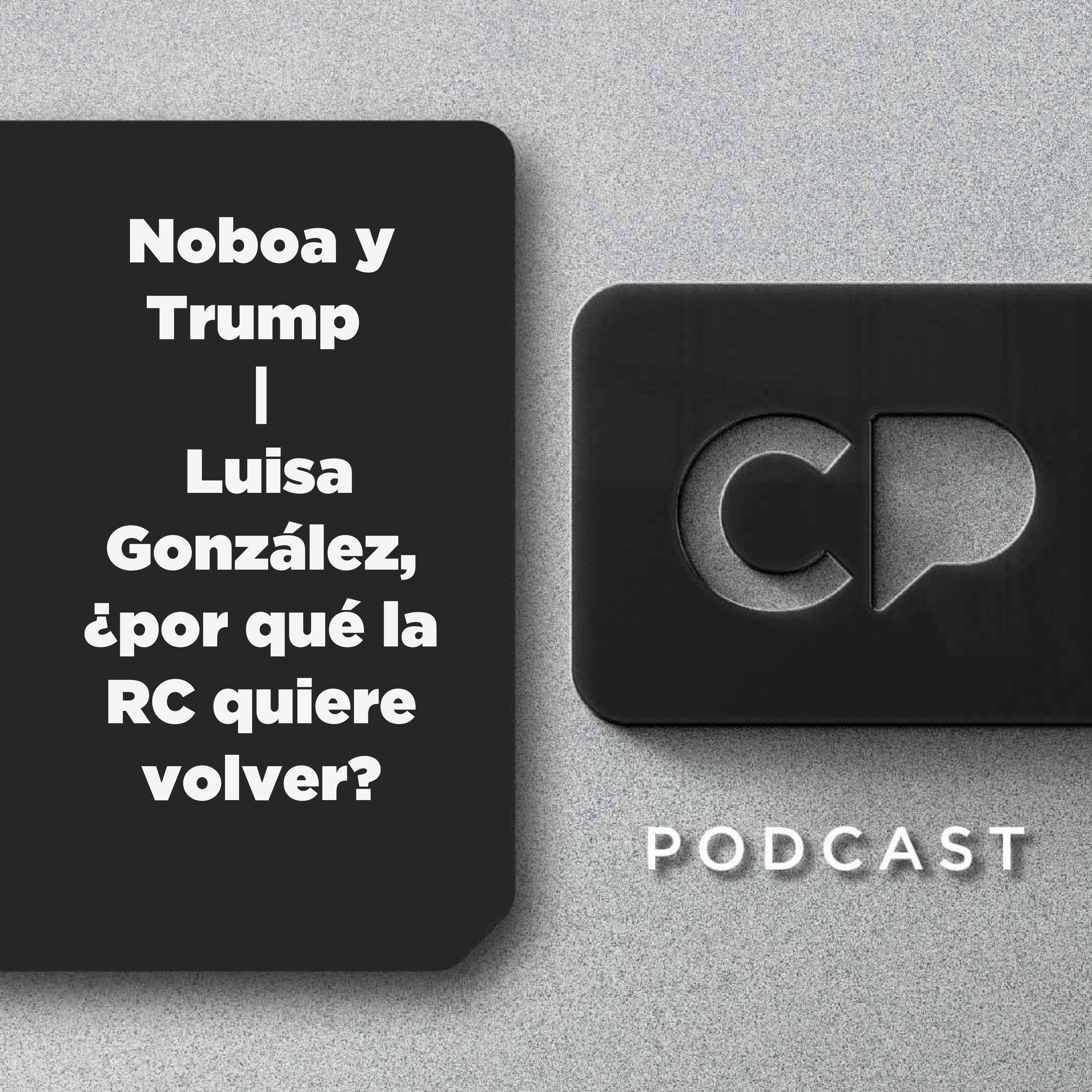21/ENE: Noboa y Trump | Luisa González, ¿por qué la RC quiere volver?