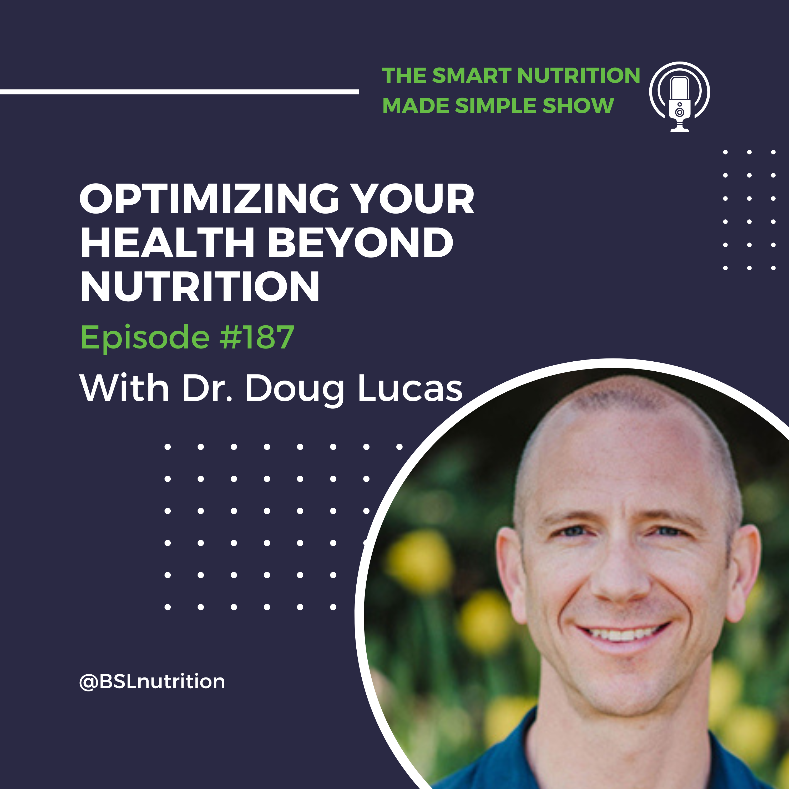 187_Optimizing Your Health Beyond Nutrition with Dr. Doug Lucas
