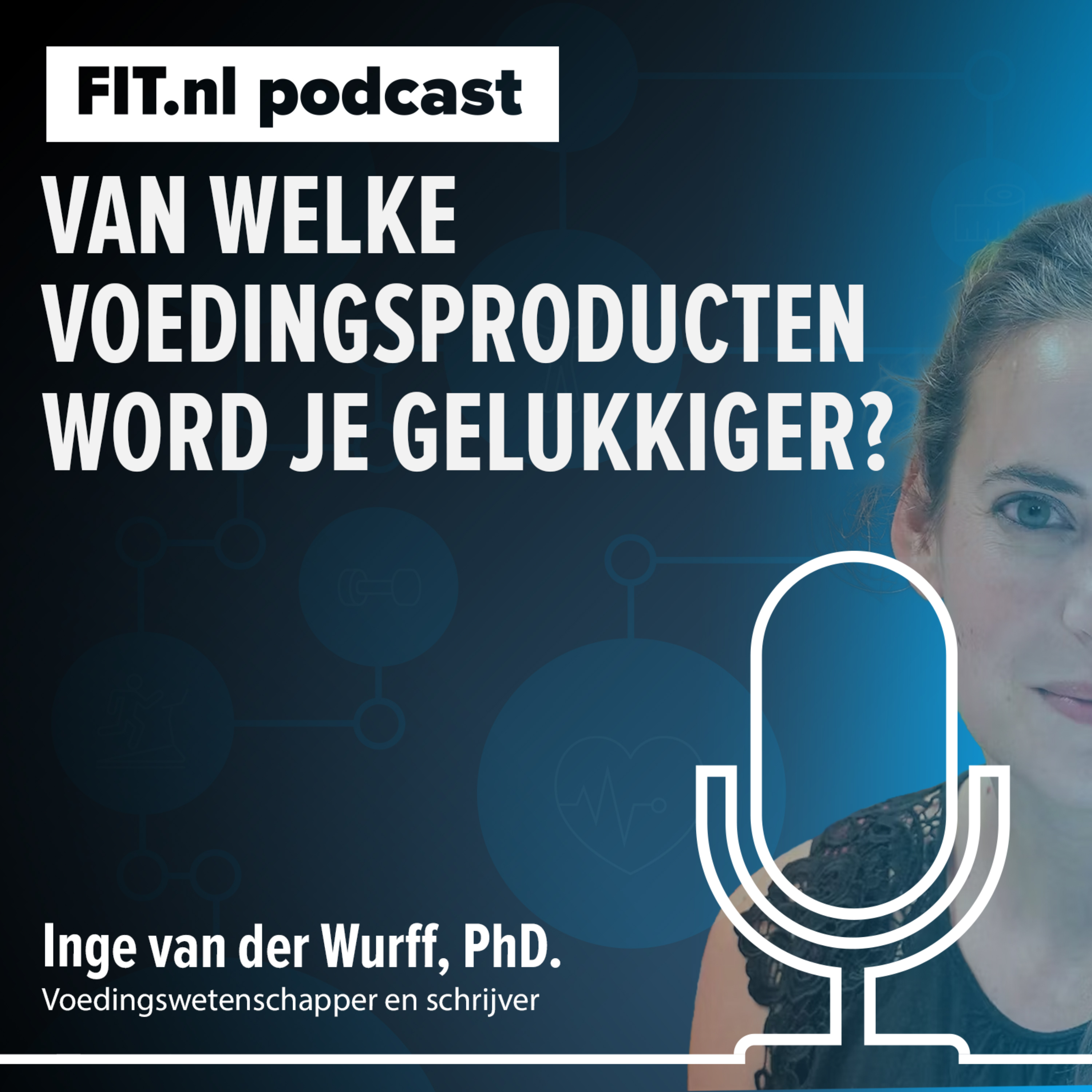 #290 Van welke voedingsproducten word je gelukkiger? - voedingswetenschapper Inge van der Wurff