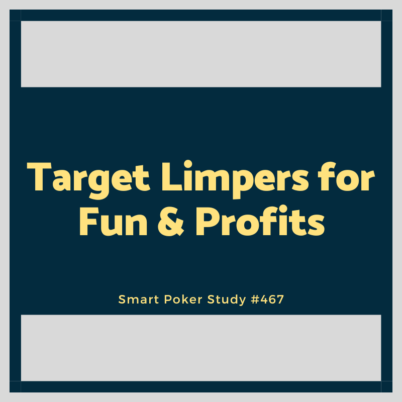 How to Target Limpers for Fun and Profits #467